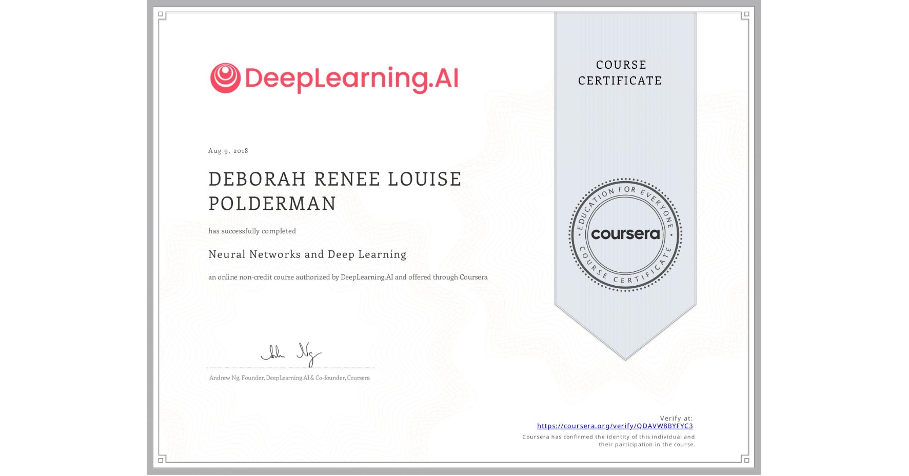 View certificate for DEBORAH RENEE LOUISE POLDERMAN, Neural Networks and Deep Learning, an online non-credit course authorized by DeepLearning.AI and offered through Coursera