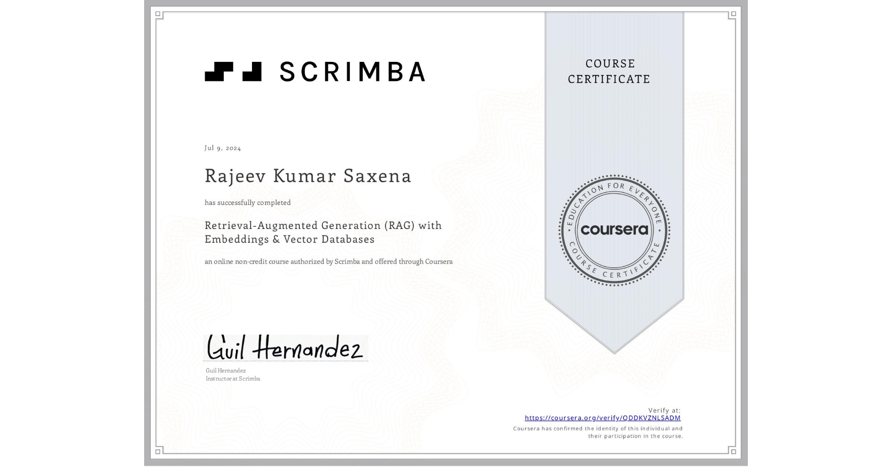 View certificate for Rajeev Kumar Saxena, Retrieval-Augmented Generation (RAG) with Embeddings & Vector Databases, an online non-credit course authorized by Scrimba and offered through Coursera