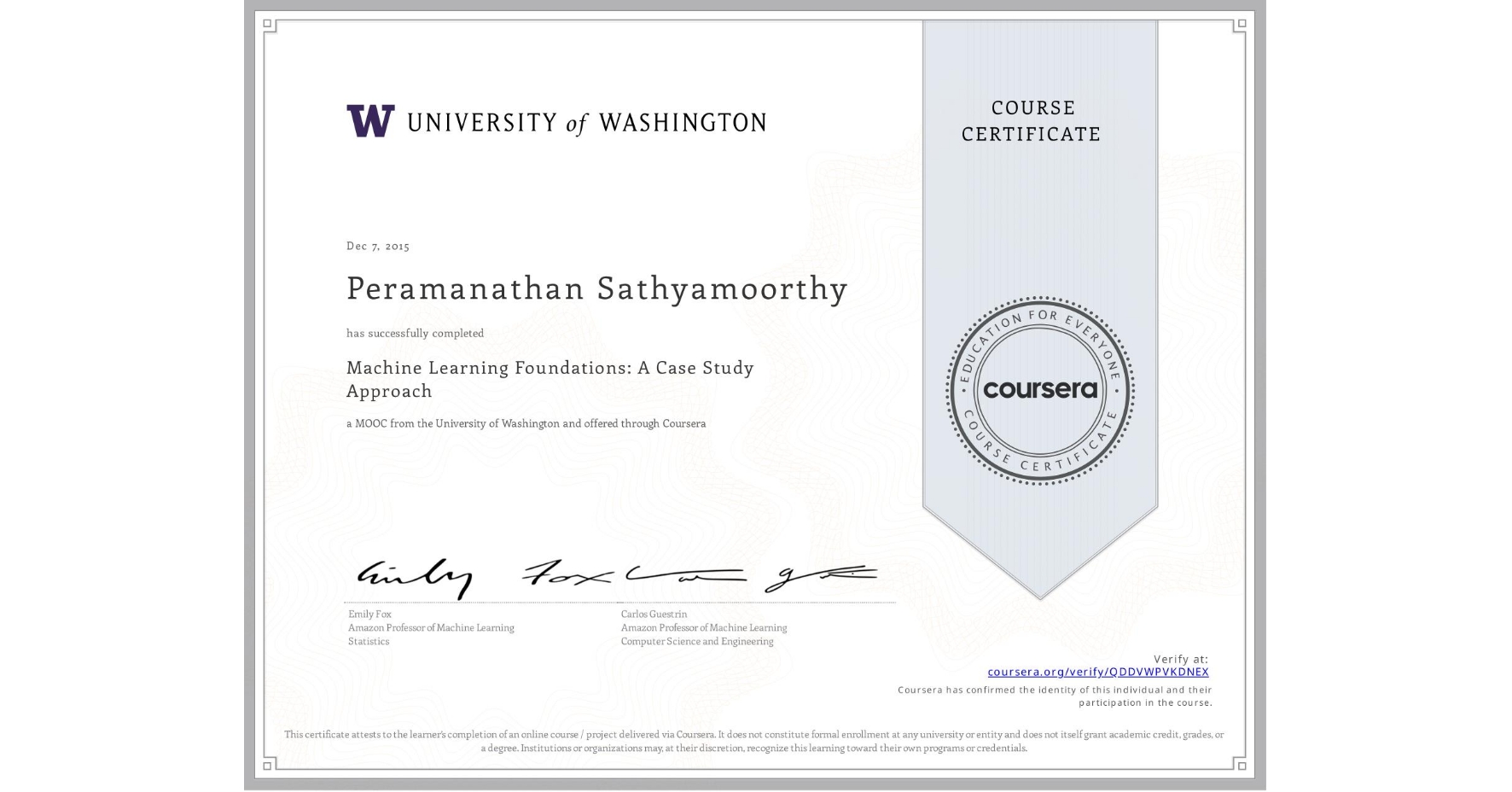View certificate for Peramanathan Sathyamoorthy, Machine Learning Foundations: A Case Study Approach, an online non-credit course authorized by University of Washington and offered through Coursera