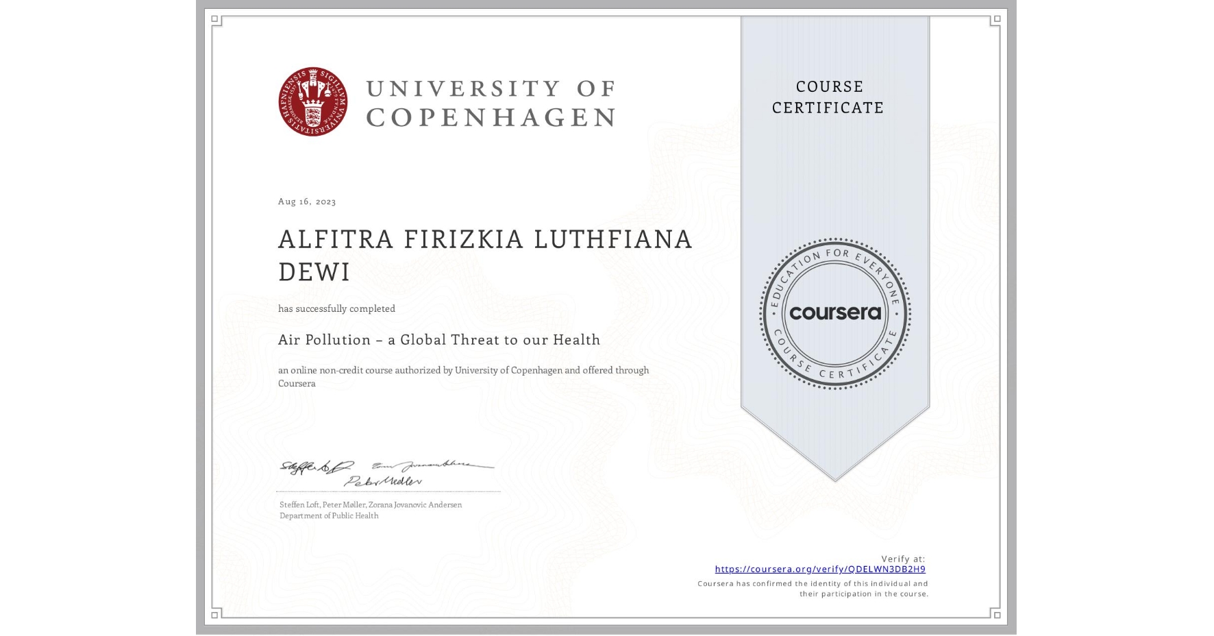 View certificate for ALFITRA FIRIZKIA LUTHFIANA  DEWI, Air Pollution – a Global Threat to our Health, an online non-credit course authorized by University of Copenhagen and offered through Coursera
