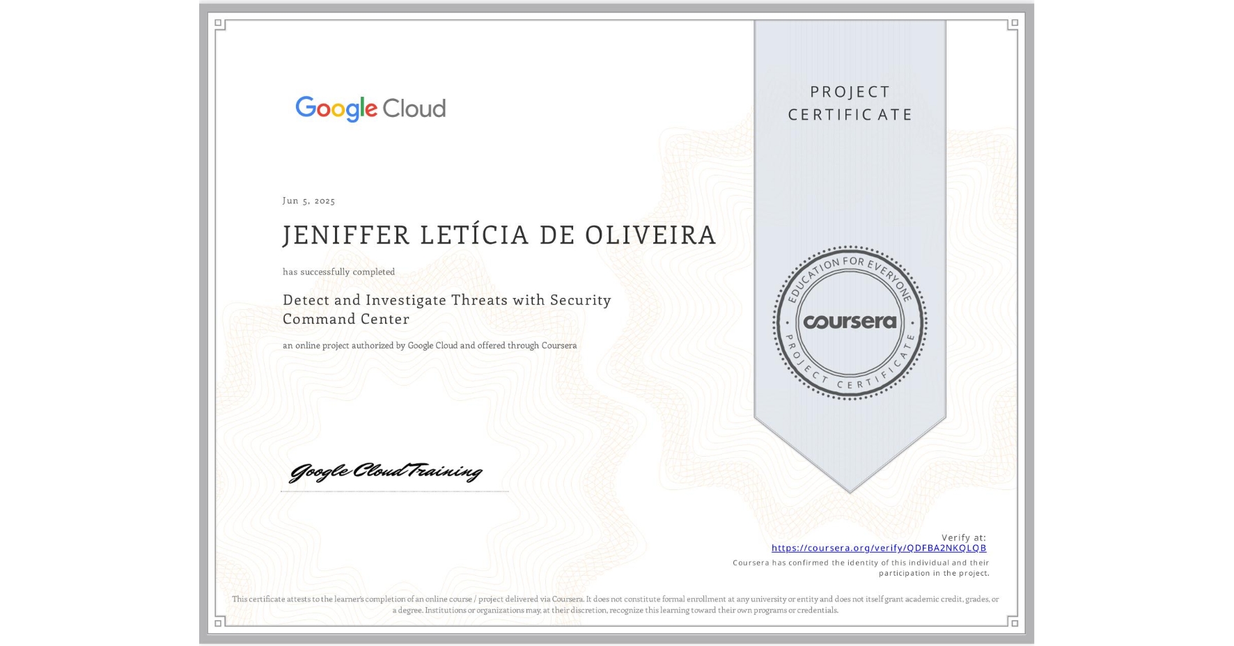 View certificate for JENIFFER LETÍCIA  DE OLIVEIRA, Detect and Investigate Threats with Security Command Center, an online non-credit course authorized by Google Cloud and offered through Coursera