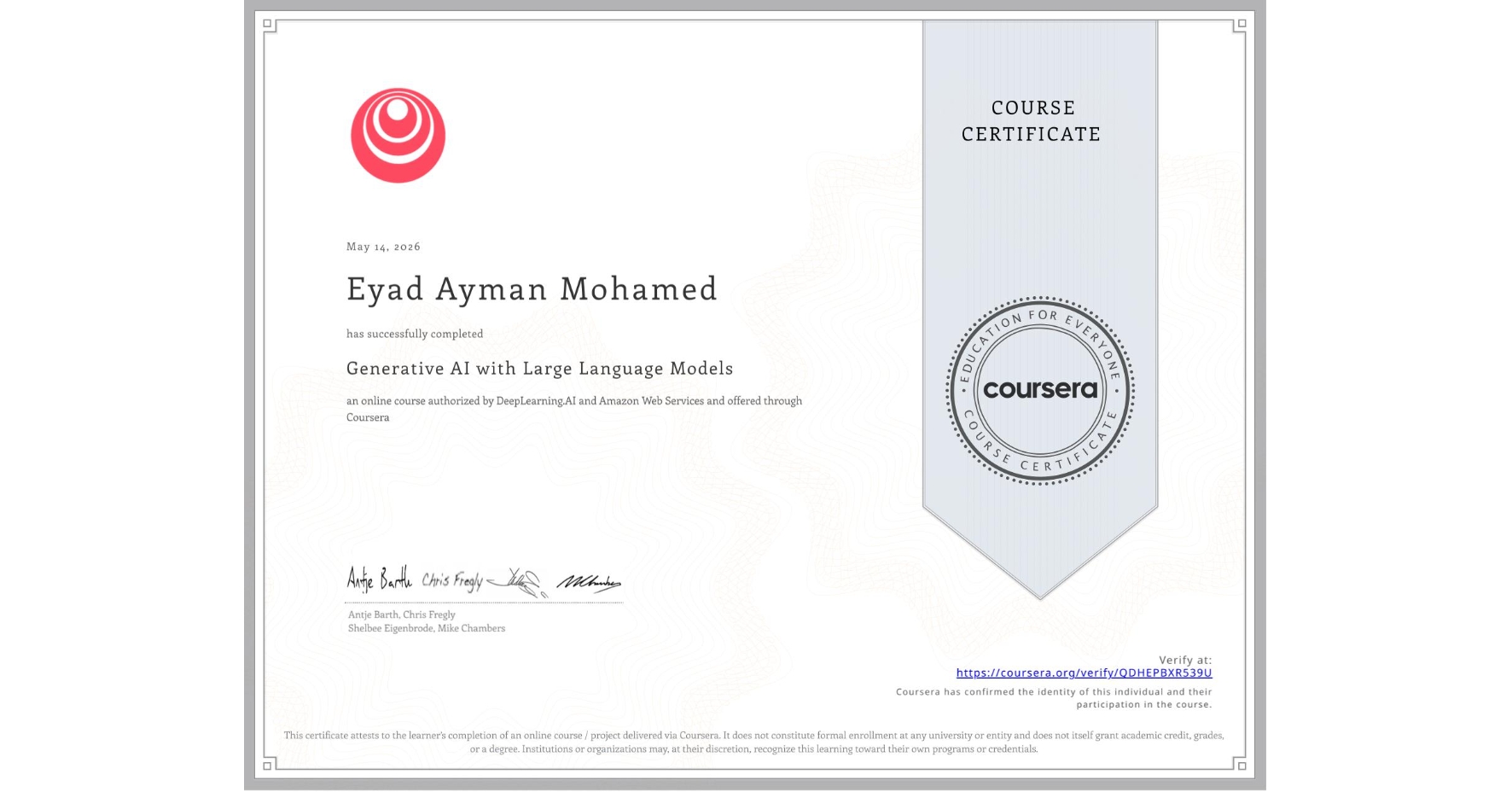 View certificate for Eyad Ayman Mohamed, Generative AI with Large Language Models, an online non-credit course authorized by DeepLearning.AI & Amazon Web Services and offered through Coursera