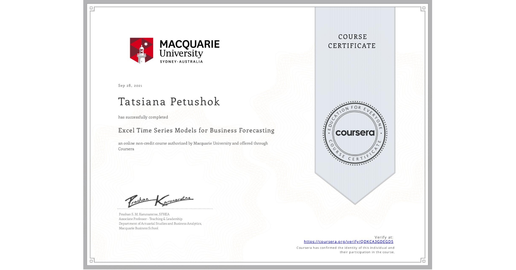 View certificate for Tatsiana Petushok, Excel Time Series Models for Business Forecasting, an online non-credit course authorized by Macquarie University and offered through Coursera