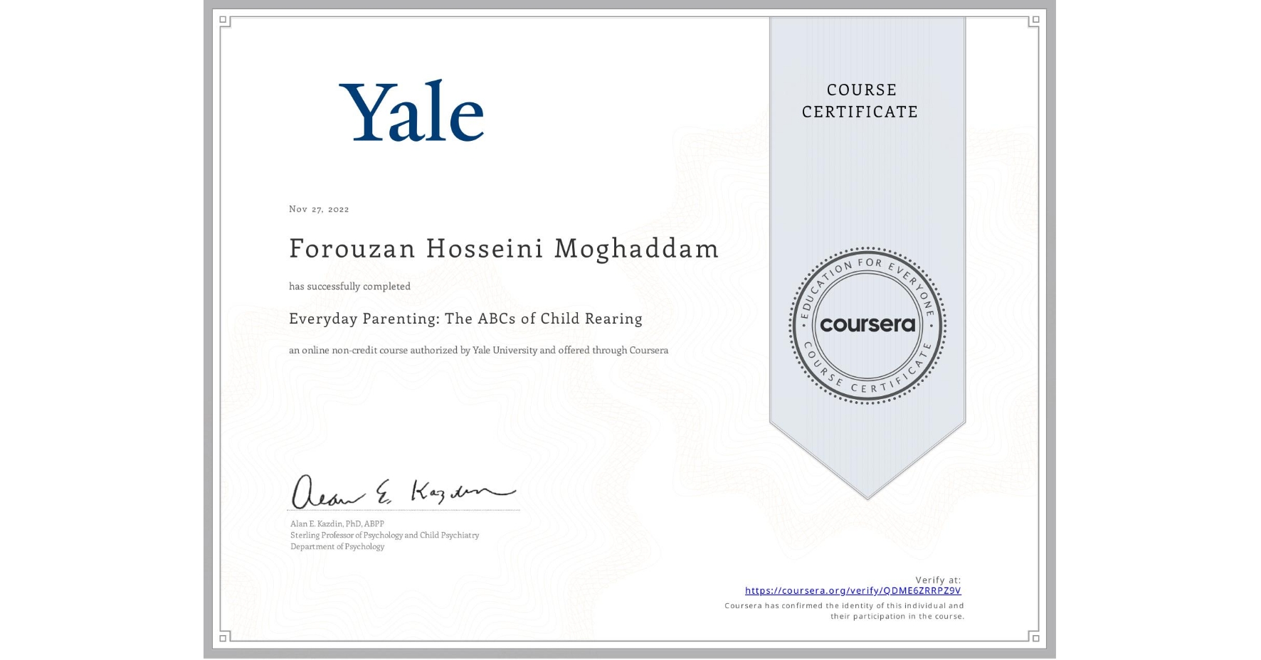 View certificate for Forouzan Hosseini Moghaddam, Everyday Parenting: The ABCs of Child Rearing, an online non-credit course authorized by Yale University and offered through Coursera