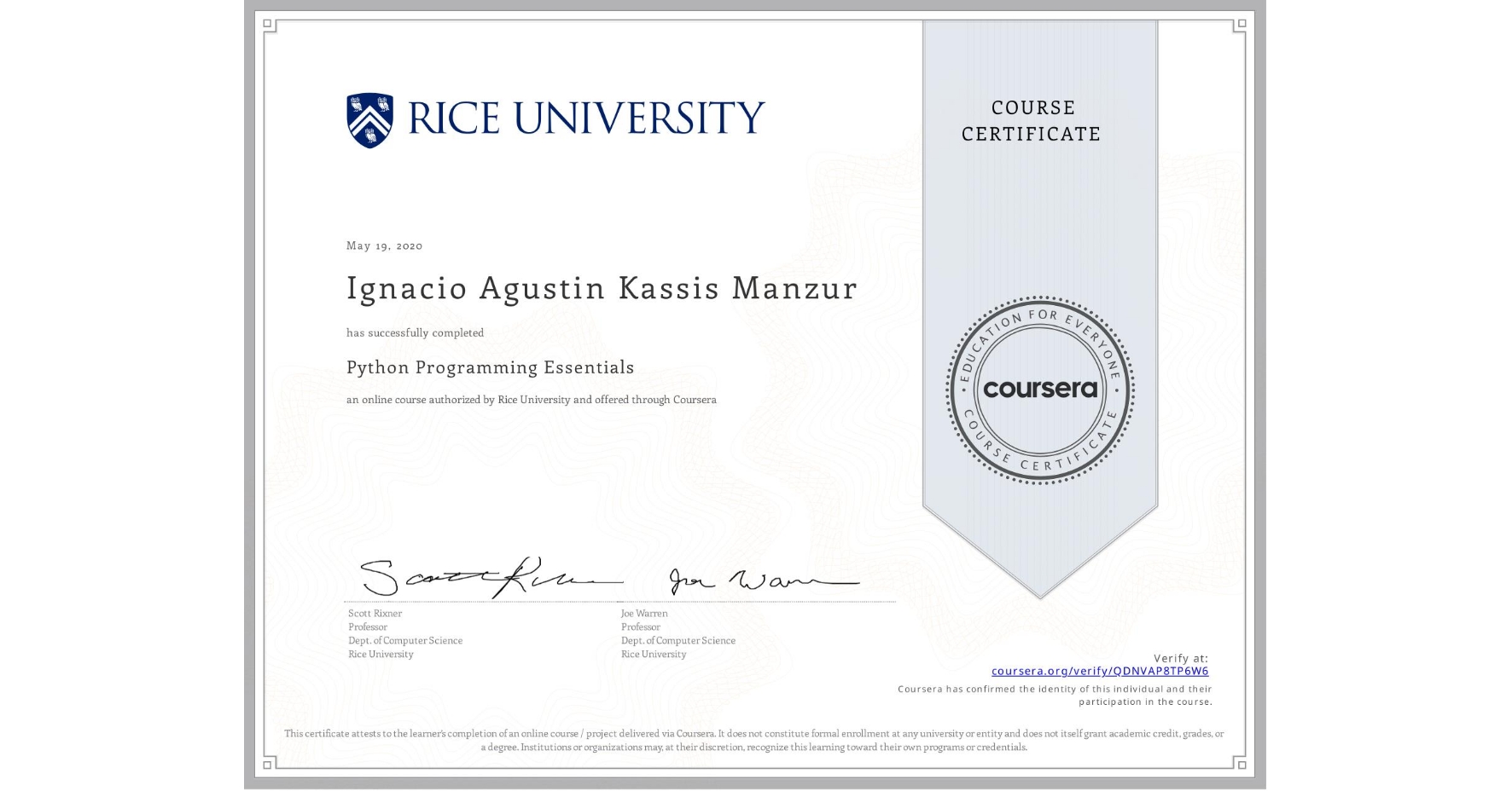 View certificate for Ignacio Agustin Kassis Manzur, Python Programming Essentials, an online non-credit course authorized by Rice University and offered through Coursera