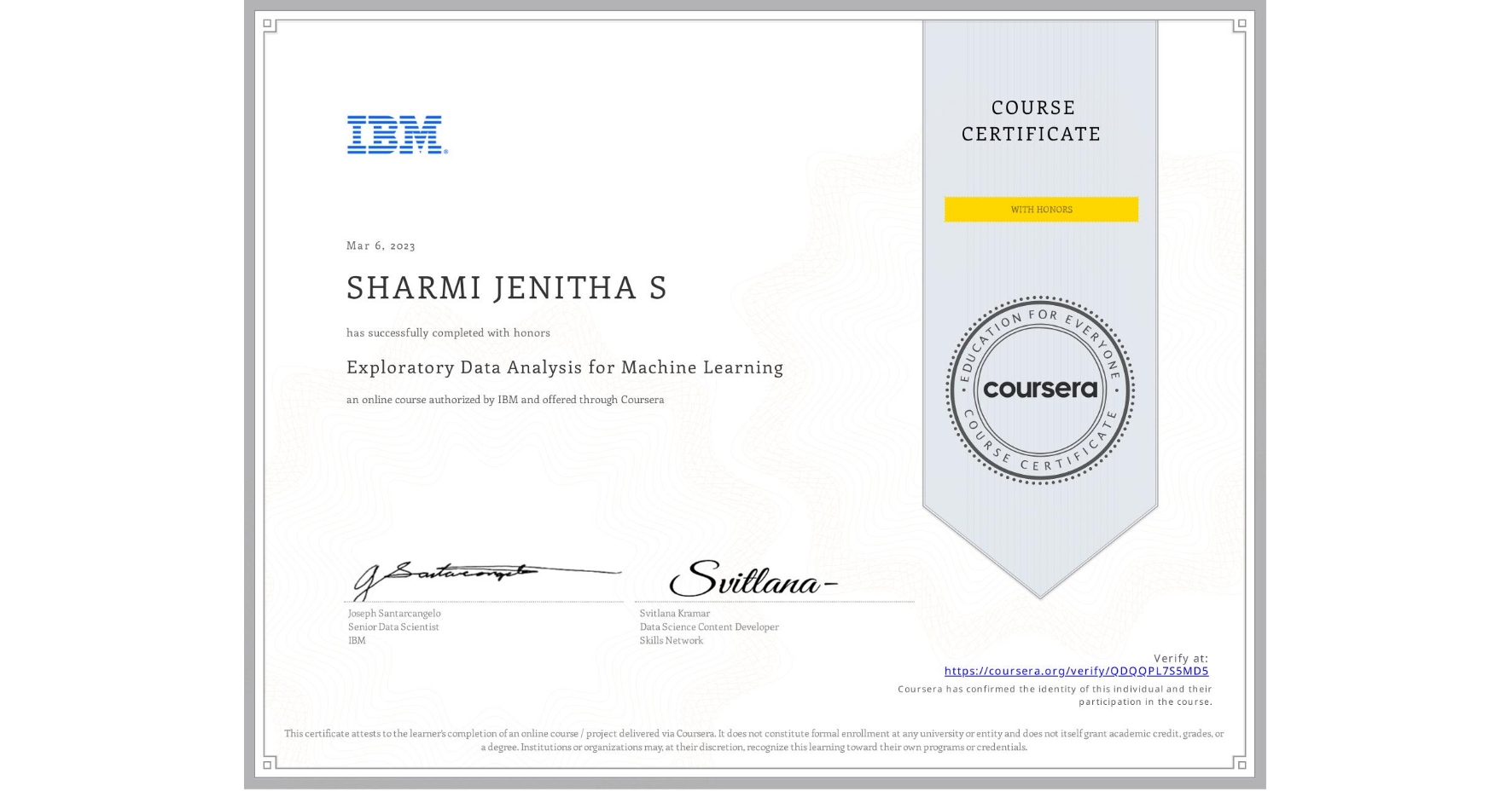 View certificate for SHARMI JENITHA  S, Exploratory Data Analysis for Machine Learning, an online non-credit course authorized by IBM and offered through Coursera