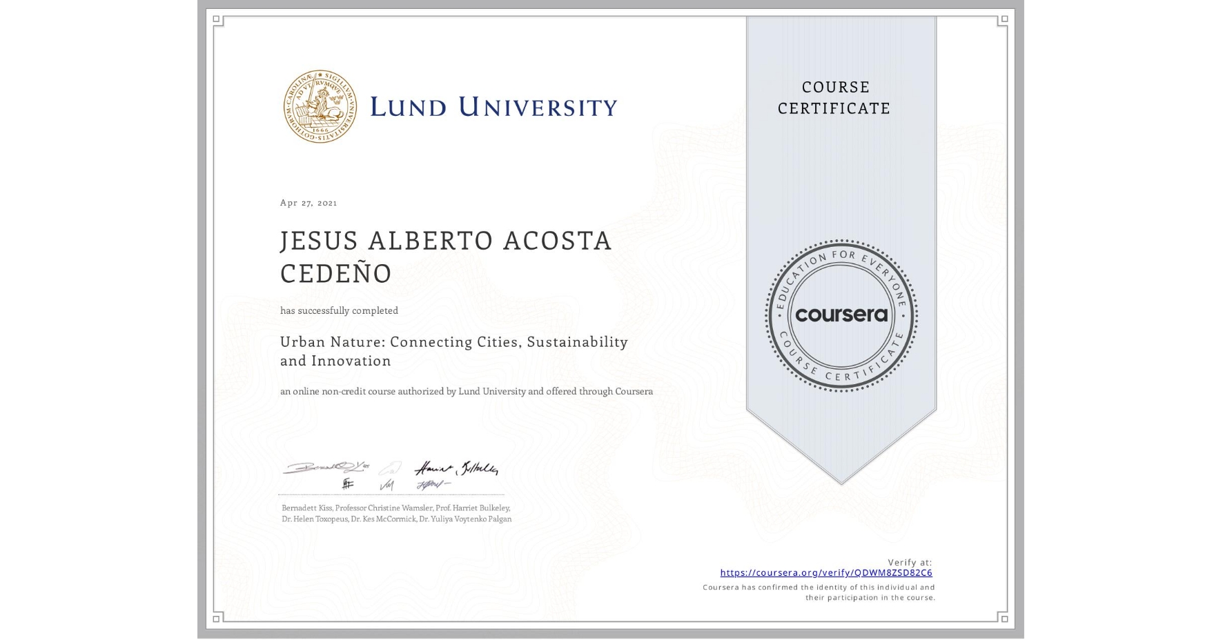 View certificate for JESUS ALBERTO ACOSTA CEDEÑO, Urban Nature: Connecting Cities, Sustainability and Innovation, an online non-credit course authorized by Lund University and offered through Coursera