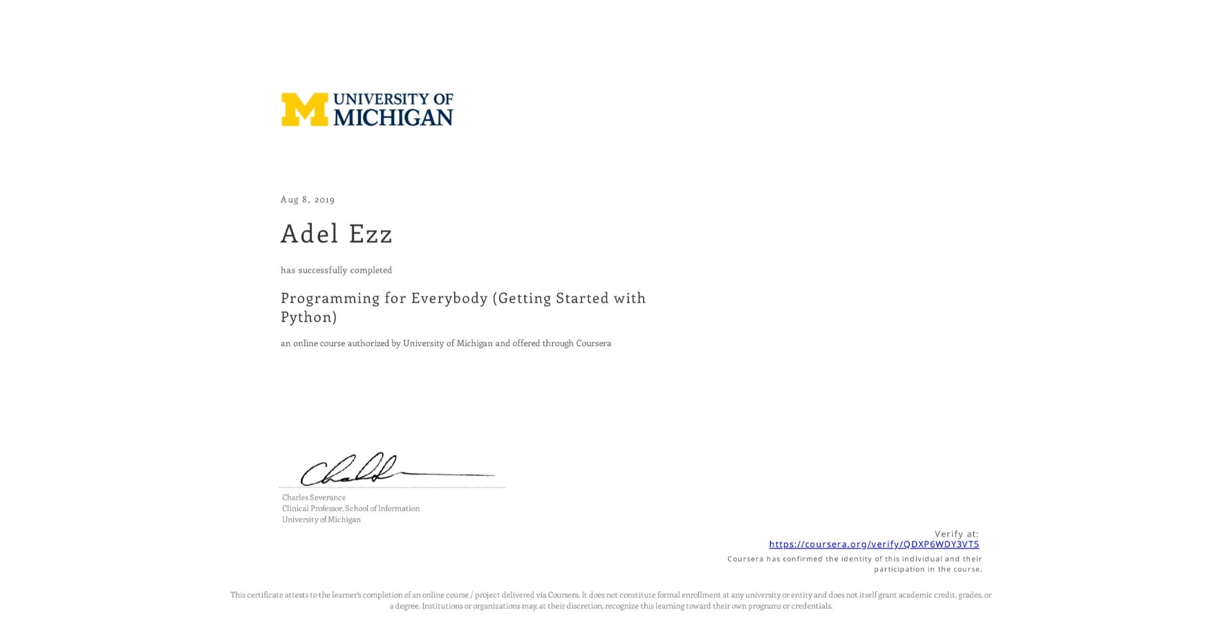 View certificate for Adel Ezz, Programming for Everybody (Getting Started with Python), an online non-credit course authorized by University of Michigan and offered through Coursera
