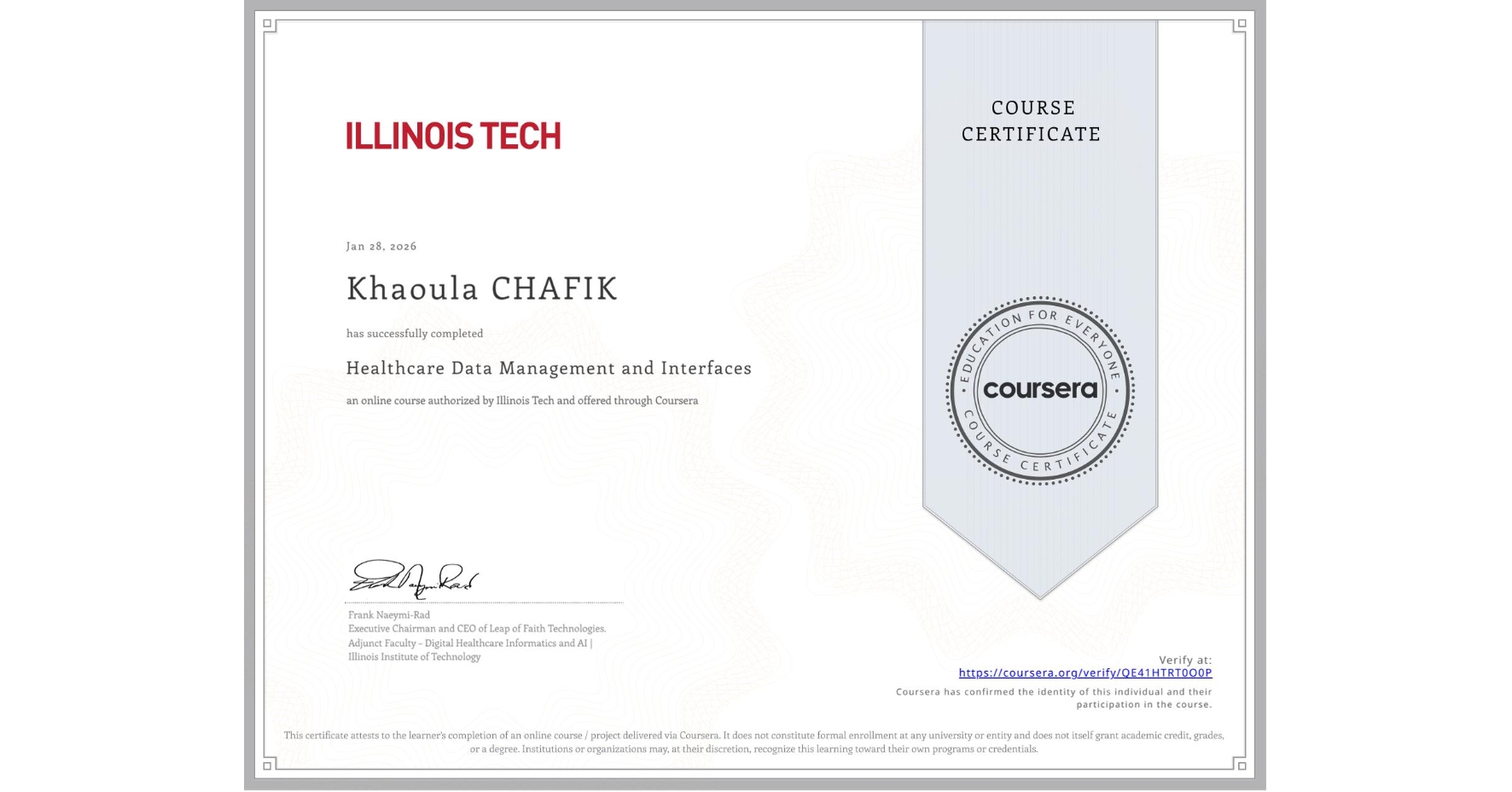 View certificate for Khaoula CHAFIK, Healthcare Data Management and Interfaces, an online non-credit course authorized by Illinois Tech and offered through Coursera