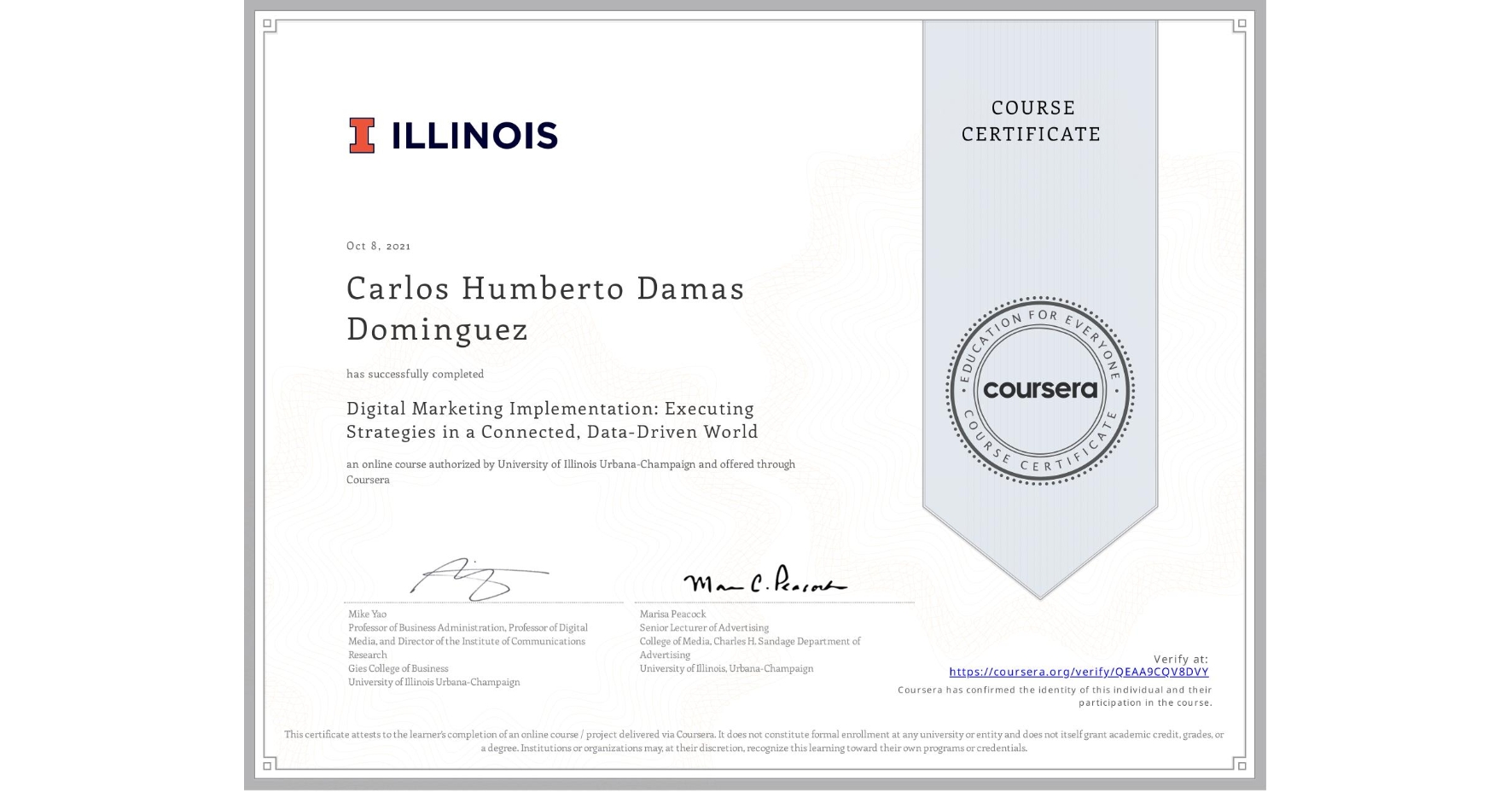 View certificate for Carlos Humberto Damas Dominguez, Digital Marketing Implementation: Executing Strategies in a Connected, Data-Driven World, an online non-credit course authorized by University of Illinois Urbana-Champaign and offered through Coursera