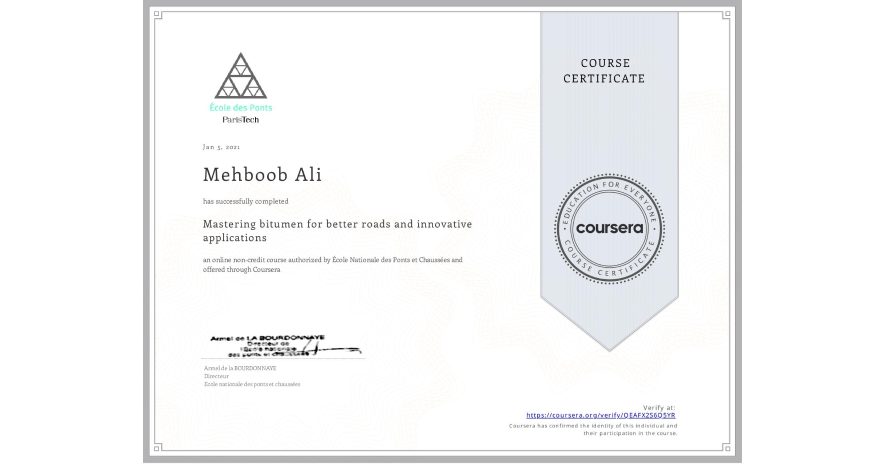 View certificate for Mehboob Ali, Mastering bitumen for better roads and innovative applications, an online non-credit course authorized by École Nationale des Ponts et Chaussées and offered through Coursera