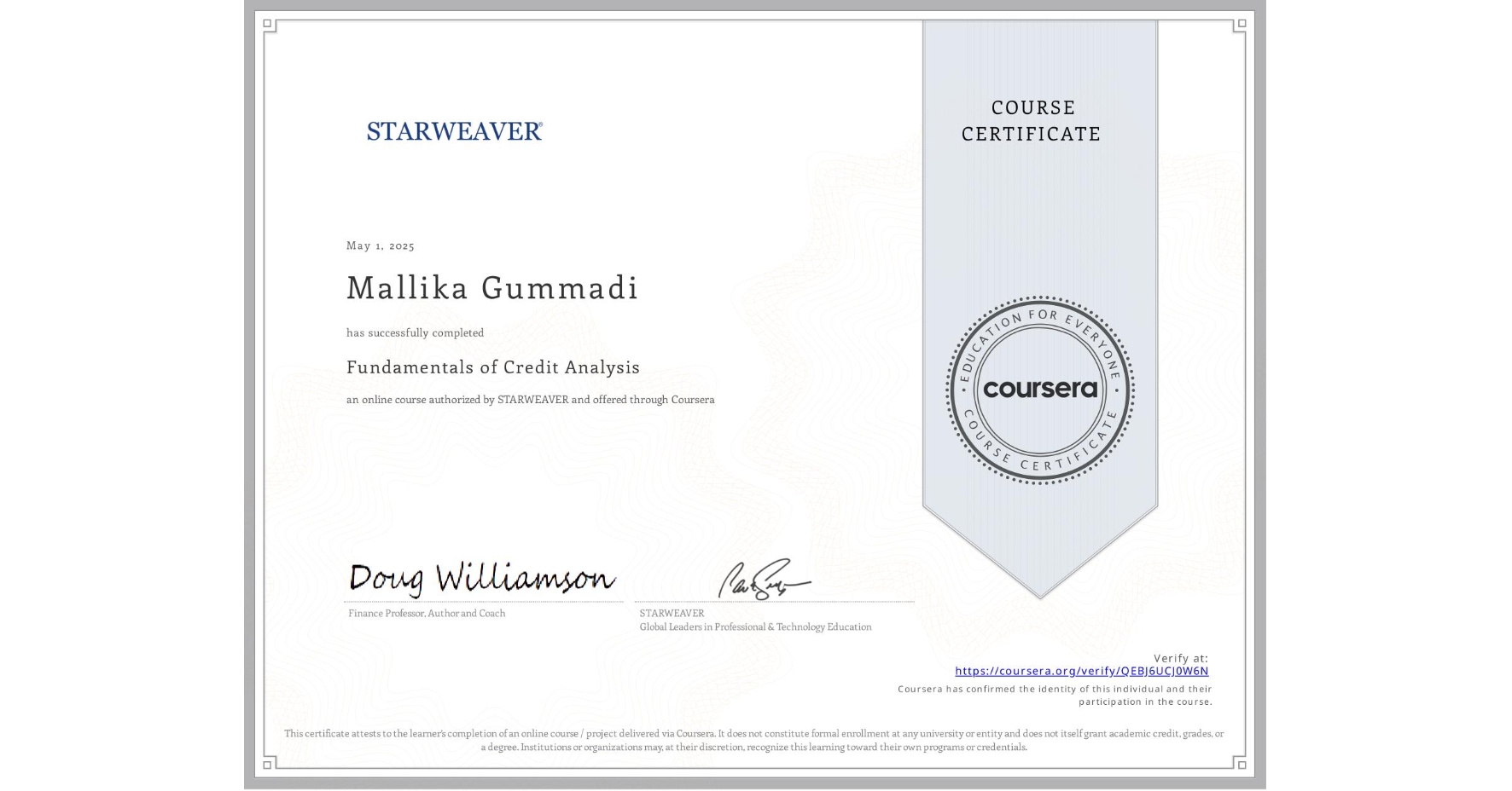 View certificate for Mallika Gummadi, Fundamentals of Credit Analysis , an online non-credit course authorized by STARWEAVER and offered through Coursera