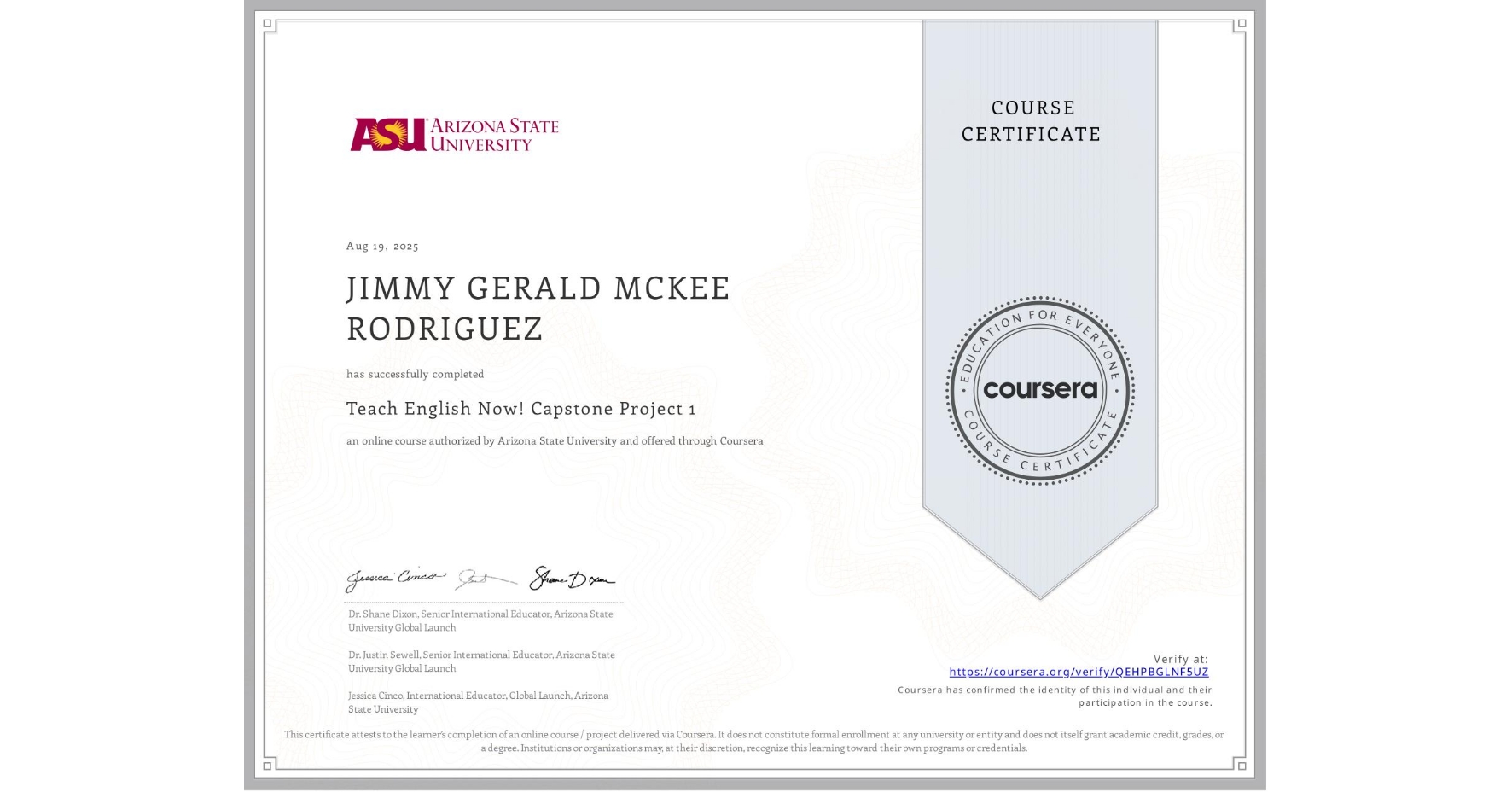 View certificate for JIMMY GERALD  MCKEE RODRIGUEZ, Teach English Now! Capstone Project 1, an online non-credit course authorized by Arizona State University and offered through Coursera