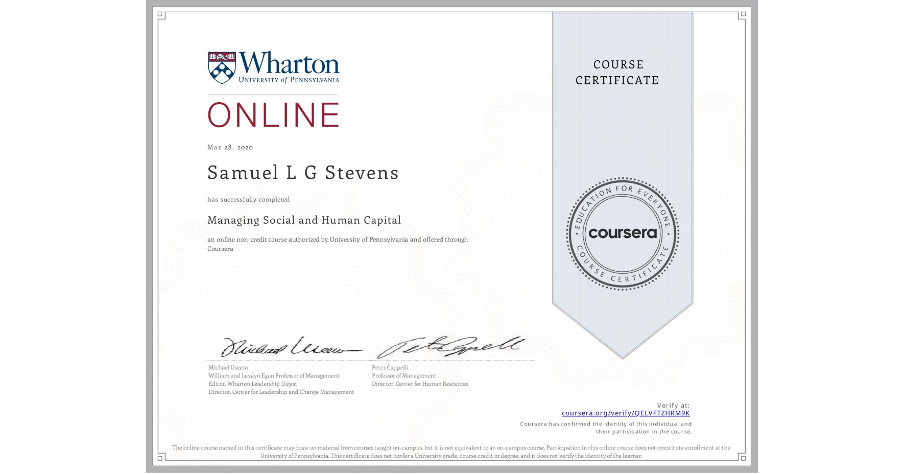 View certificate for Samuel L G Stevens, Managing Social and Human Capital, an online non-credit course authorized by University of Pennsylvania and offered through Coursera