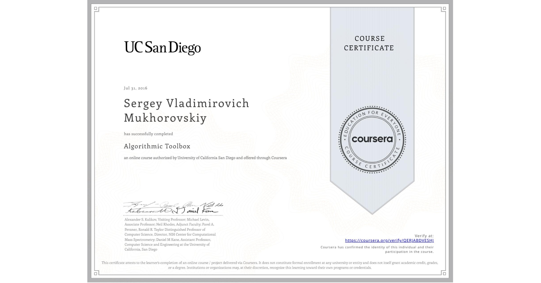 View certificate for Sergey Vladimirovich Mukhorovskiy, Algorithmic Toolbox, an online non-credit course authorized by University of California San Diego and offered through Coursera