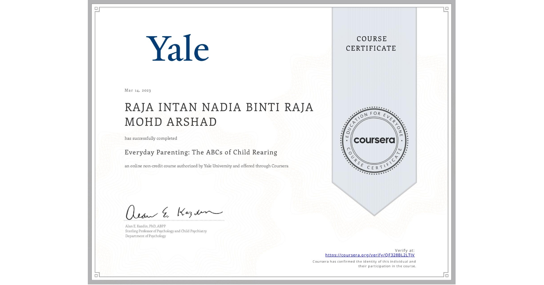 View certificate for RAJA INTAN NADIA  BINTI RAJA MOHD ARSHAD , Everyday Parenting: The ABCs of Child Rearing, an online non-credit course authorized by Yale University and offered through Coursera
