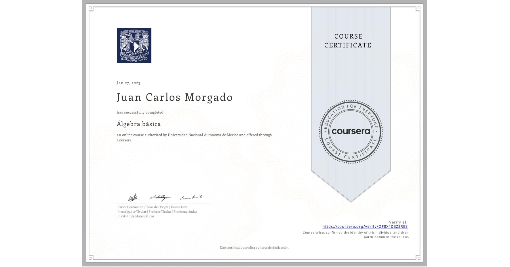 View certificate for Juan Carlos Morgado, Álgebra básica, an online non-credit course authorized by Universidad Nacional Autónoma de México and offered through Coursera