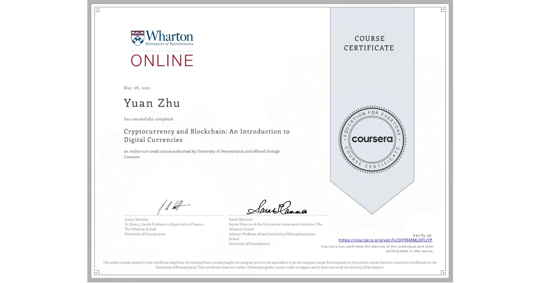 View certificate for Yuan Zhu, Cryptocurrency and Blockchain: An Introduction to Digital Currencies, an online non-credit course authorized by University of Pennsylvania and offered through Coursera