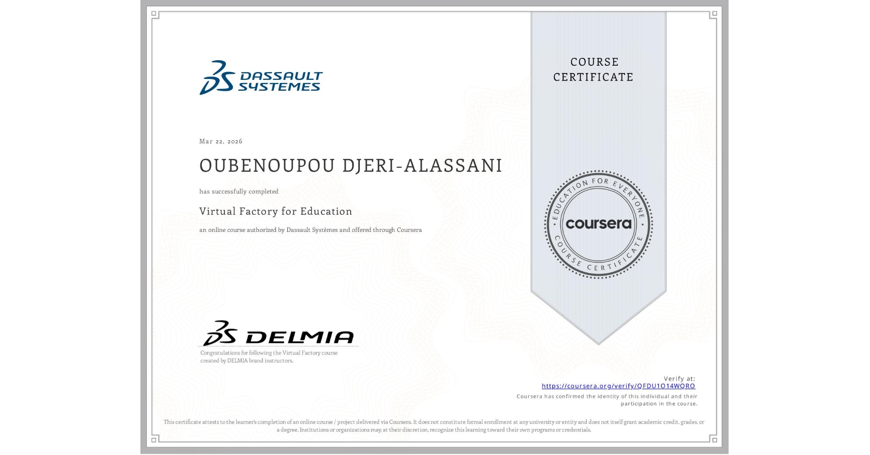 View certificate for OUBENOUPOU DJERI-ALASSANI, Virtual Factory for Education, an online non-credit course authorized by Dassault Systèmes and offered through Coursera