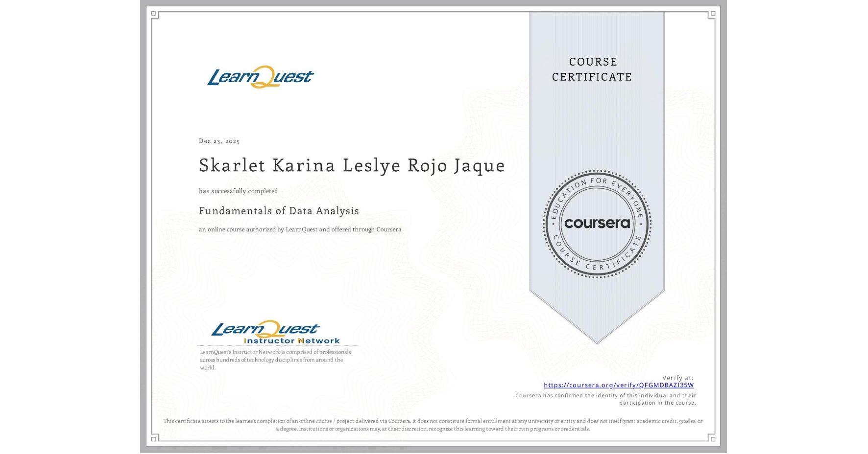View certificate for Skarlet Karina Leslye Rojo Jaque, Fundamentals of Data Analysis, an online non-credit course authorized by LearnQuest and offered through Coursera