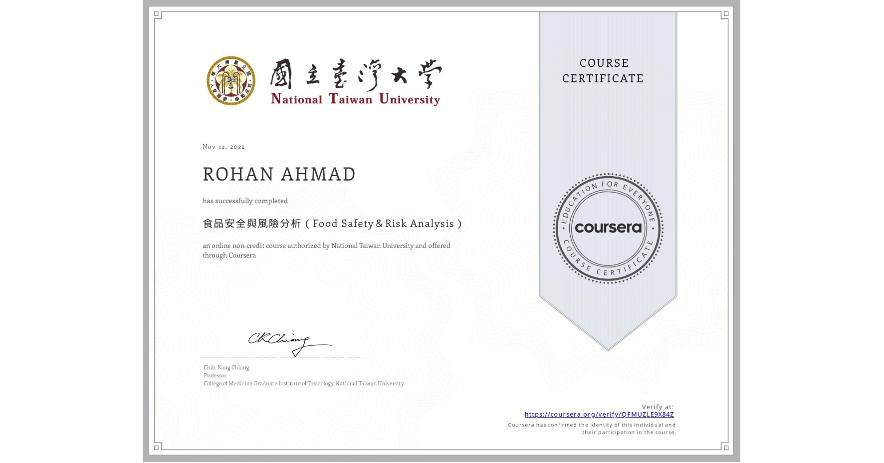 View certificate for ROHAN AHMAD, 食品安全與風險分析(Food Safety&Risk Analysis), an online non-credit course authorized by National Taiwan University and offered through Coursera