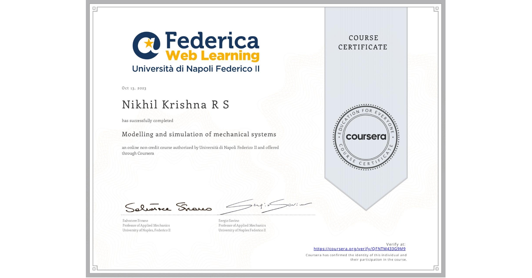 View certificate for Nikhil Krishna   R S, Modelling and simulation of mechanical systems, an online non-credit course authorized by Università di Napoli Federico II and offered through Coursera