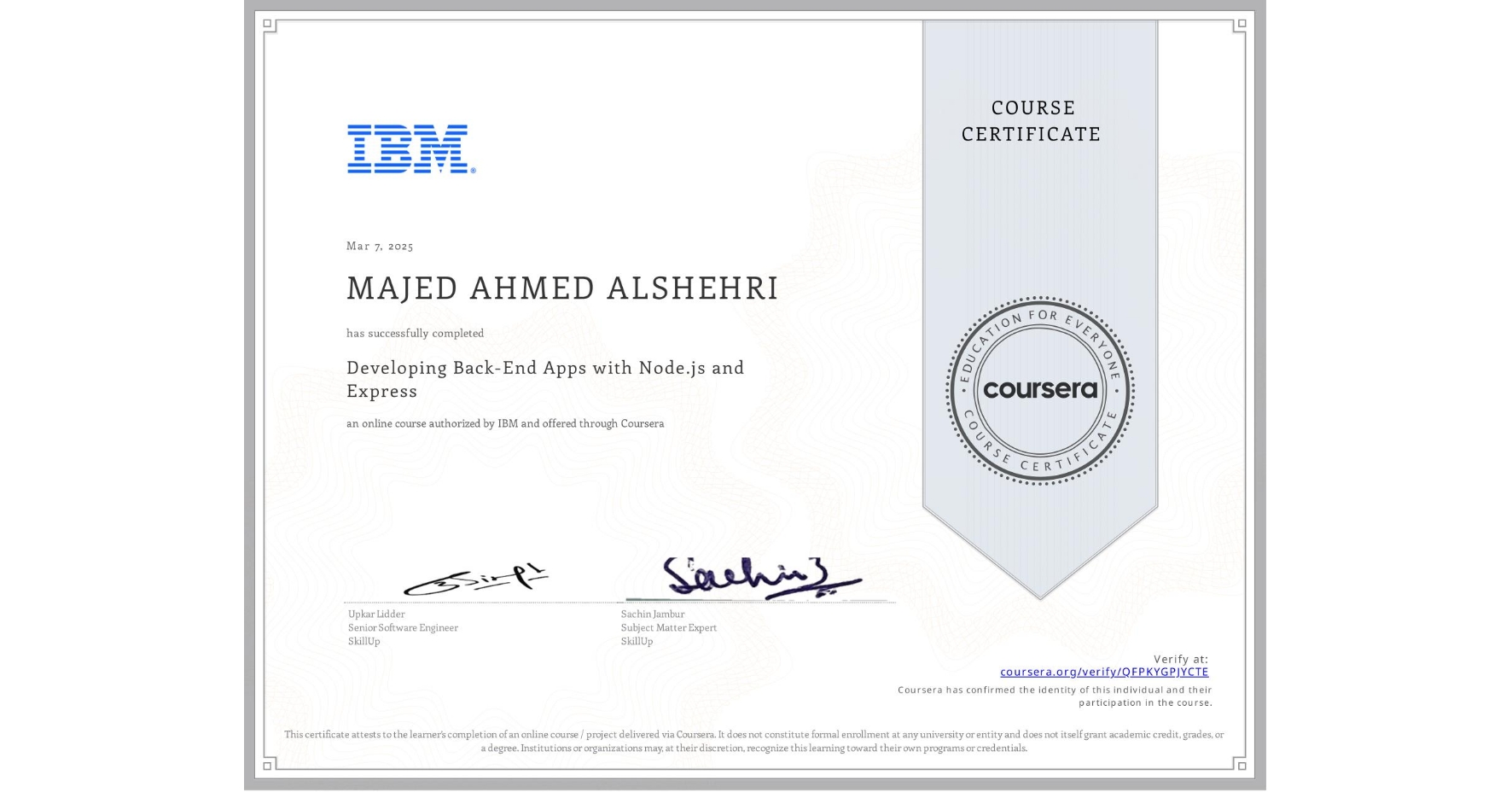 View certificate for MAJED AHMED ALSHEHRI, Developing Back-End Apps with Node.js and Express, an online non-credit course authorized by IBM and offered through Coursera