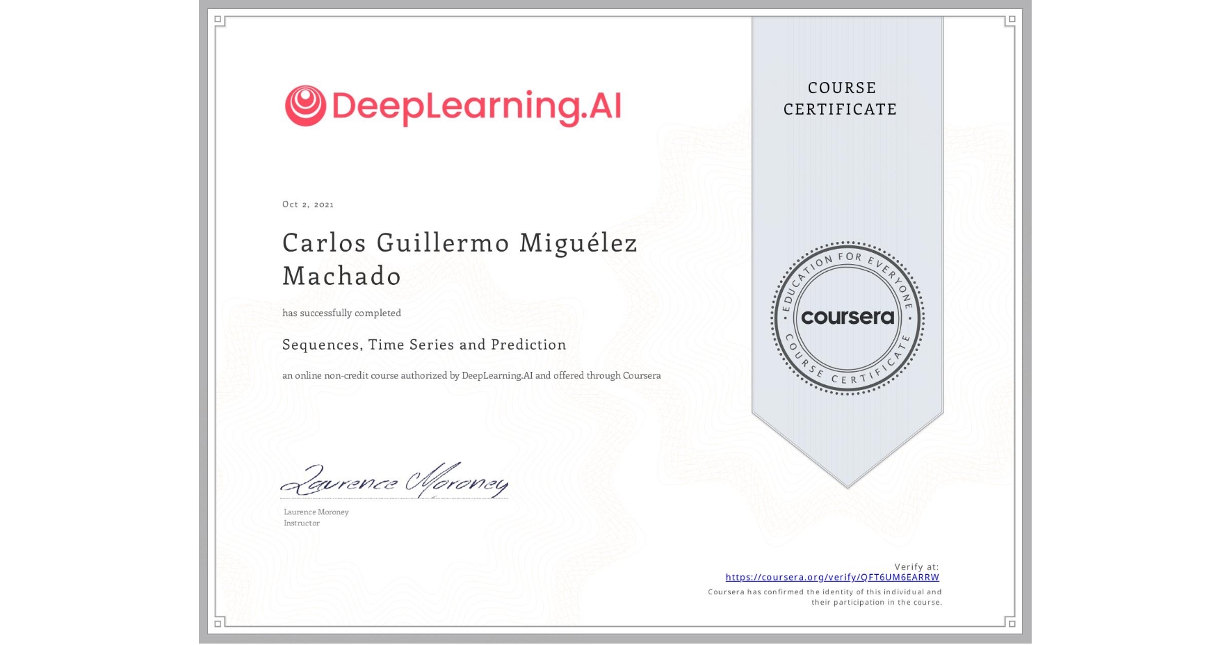 View certificate for Carlos Guillermo  Miguélez Machado, Sequences, Time Series and Prediction, an online non-credit course authorized by DeepLearning.AI and offered through Coursera
