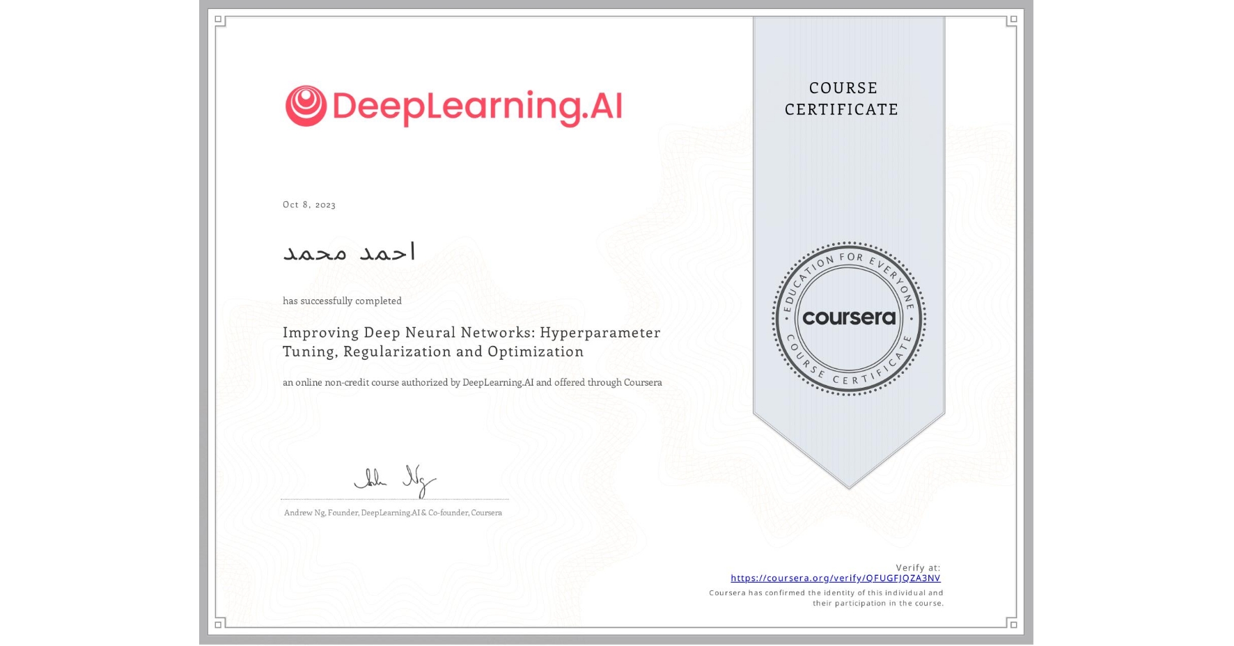 View certificate for اØÙ…د Ù…ØÙ…د, Improving Deep Neural Networks: Hyperparameter Tuning, Regularization and Optimization, an online non-credit course authorized by DeepLearning.AI and offered through Coursera