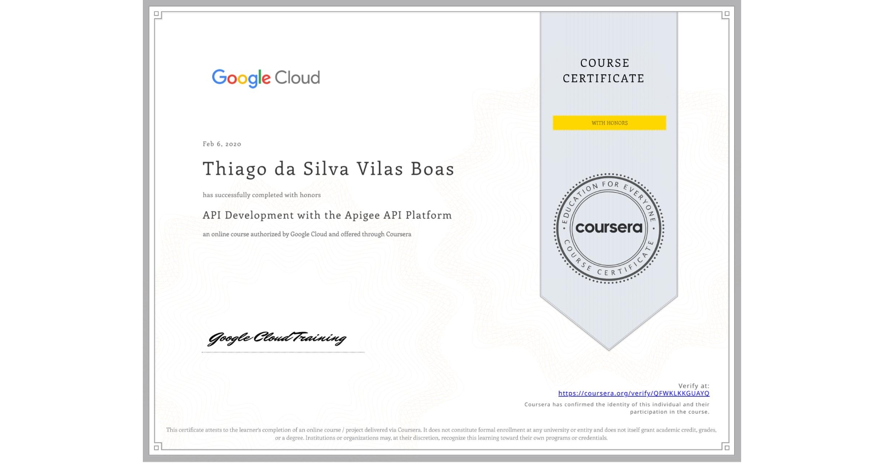 View certificate for Thiago da Silva Vilas Boas, API Development with the Apigee API Platform, an online non-credit course authorized by Google Cloud and offered through Coursera