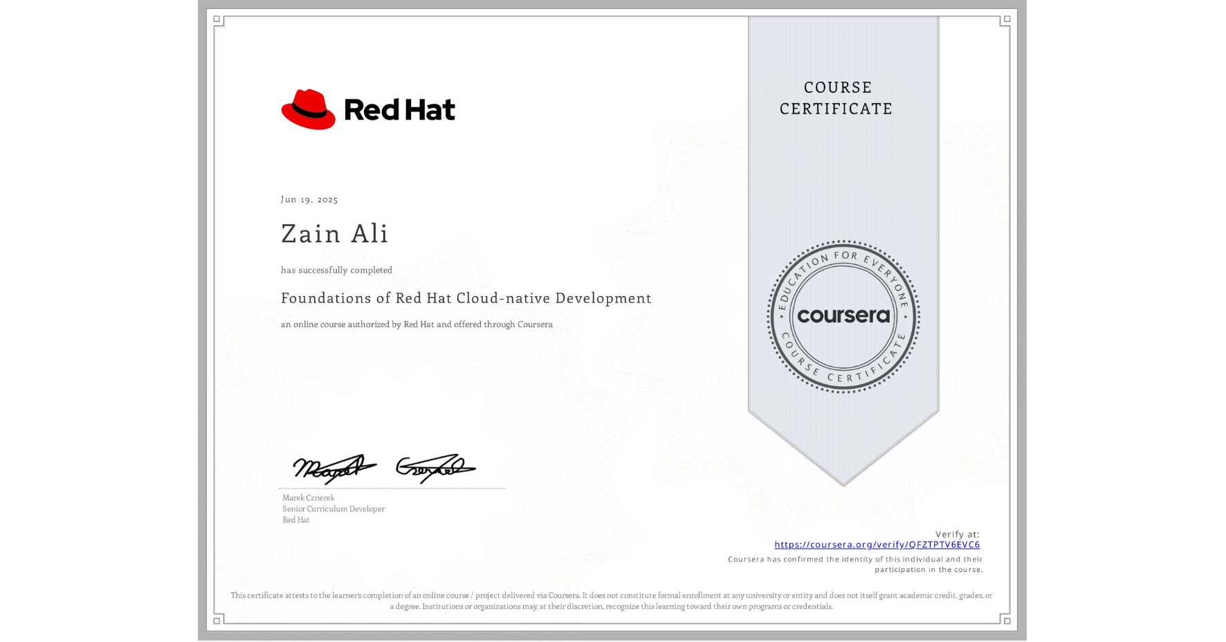 View certificate for Zain Ali, Foundations of Red Hat Cloud-native Development, an online non-credit course authorized by Red Hat and offered through Coursera