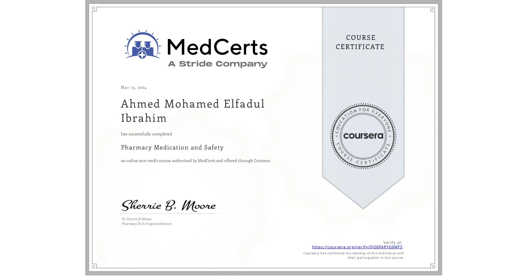 View certificate for Ahmed Mohamed Elfadul Ibrahim, Pharmacy Medication and Safety, an online non-credit course authorized by MedCerts and offered through Coursera