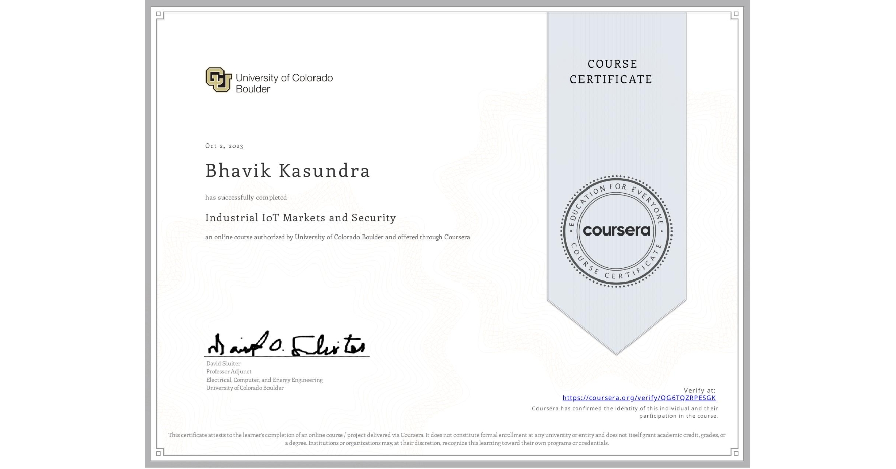 View certificate for Bhavik Kasundra, Industrial IoT Markets and Security, an online non-credit course authorized by University of Colorado Boulder and offered through Coursera