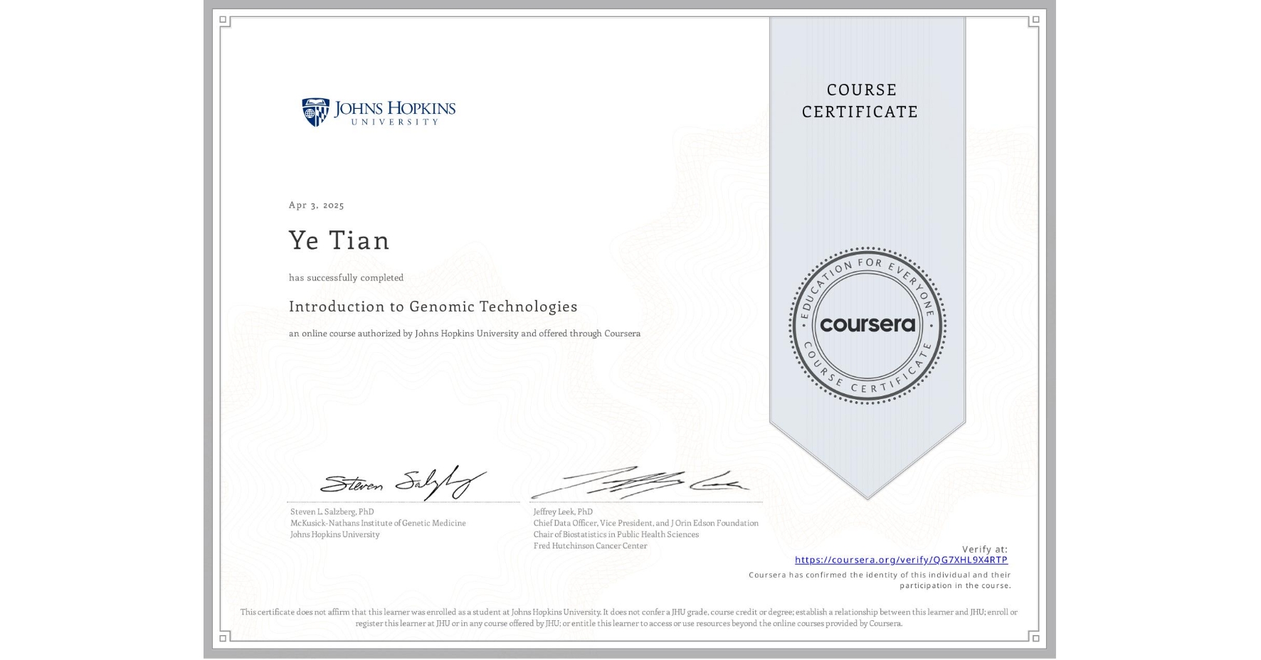 View certificate for Ye Tian, Introduction to Genomic Technologies, an online non-credit course authorized by Johns Hopkins University and offered through Coursera
