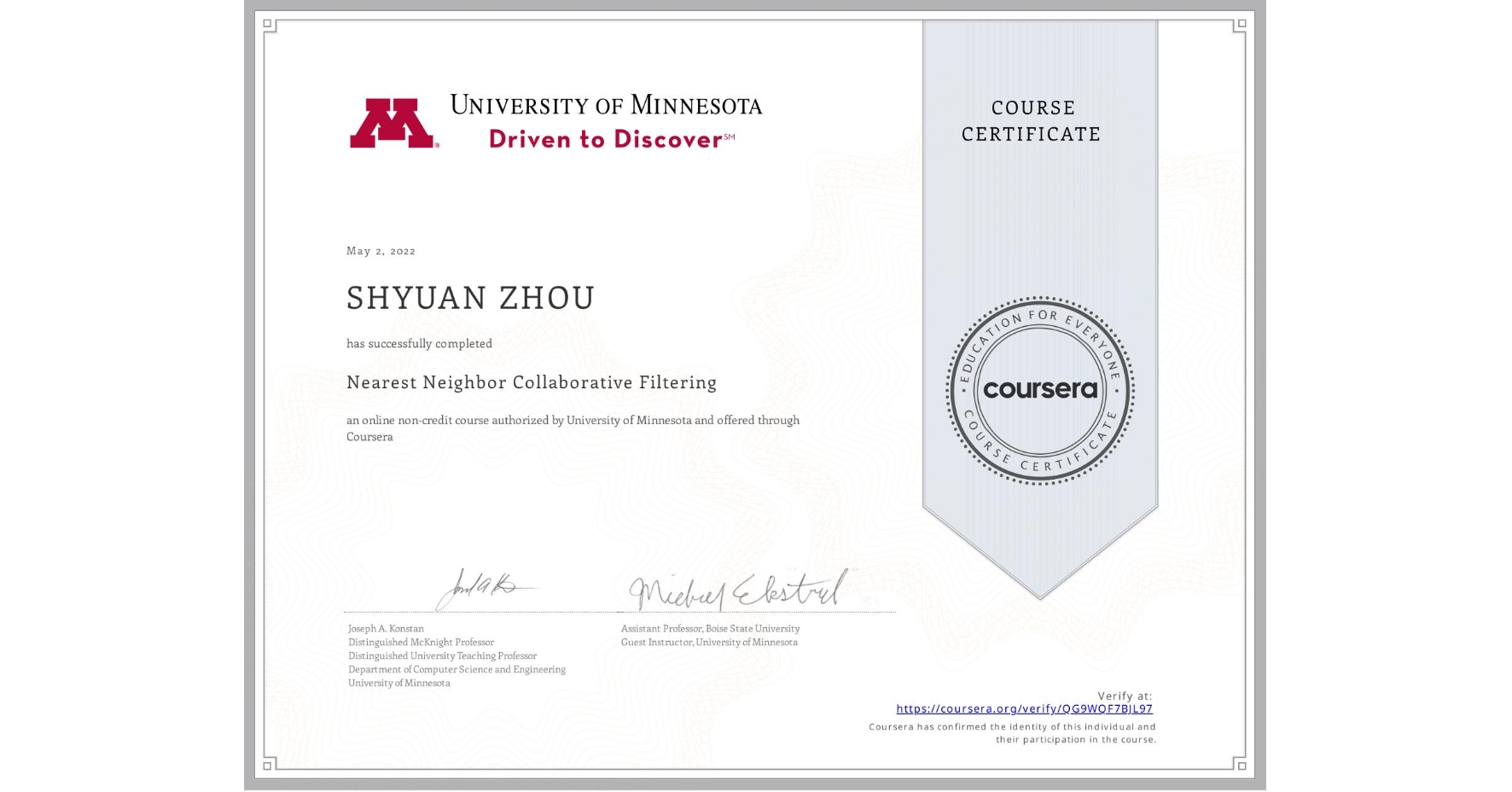 View certificate for SHYUAN ZHOU, Nearest Neighbor Collaborative Filtering, an online non-credit course authorized by University of Minnesota and offered through Coursera