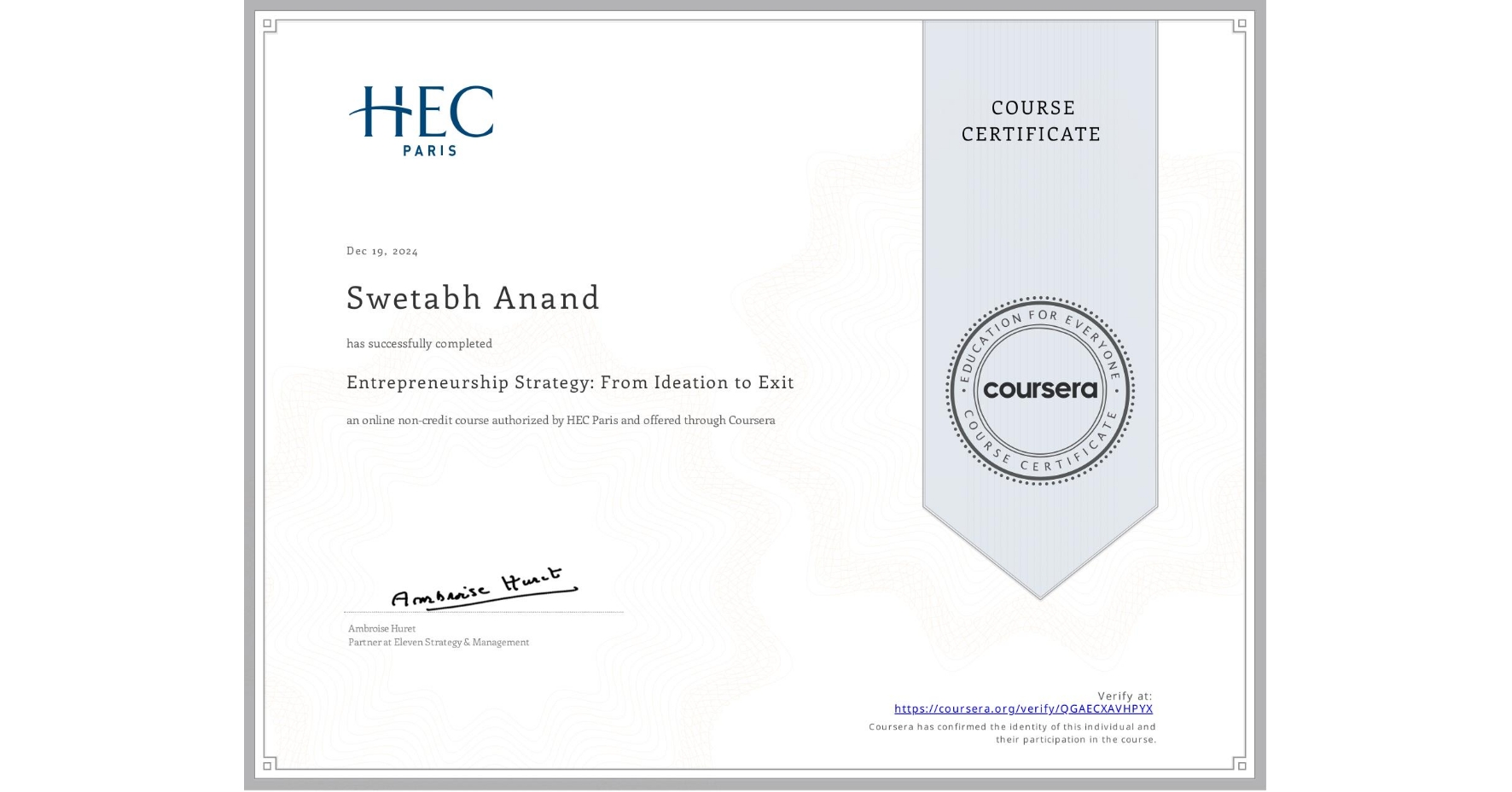 View certificate for Swetabh Anand, Entrepreneurship Strategy: From Ideation to Exit, an online non-credit course authorized by HEC Paris and offered through Coursera
