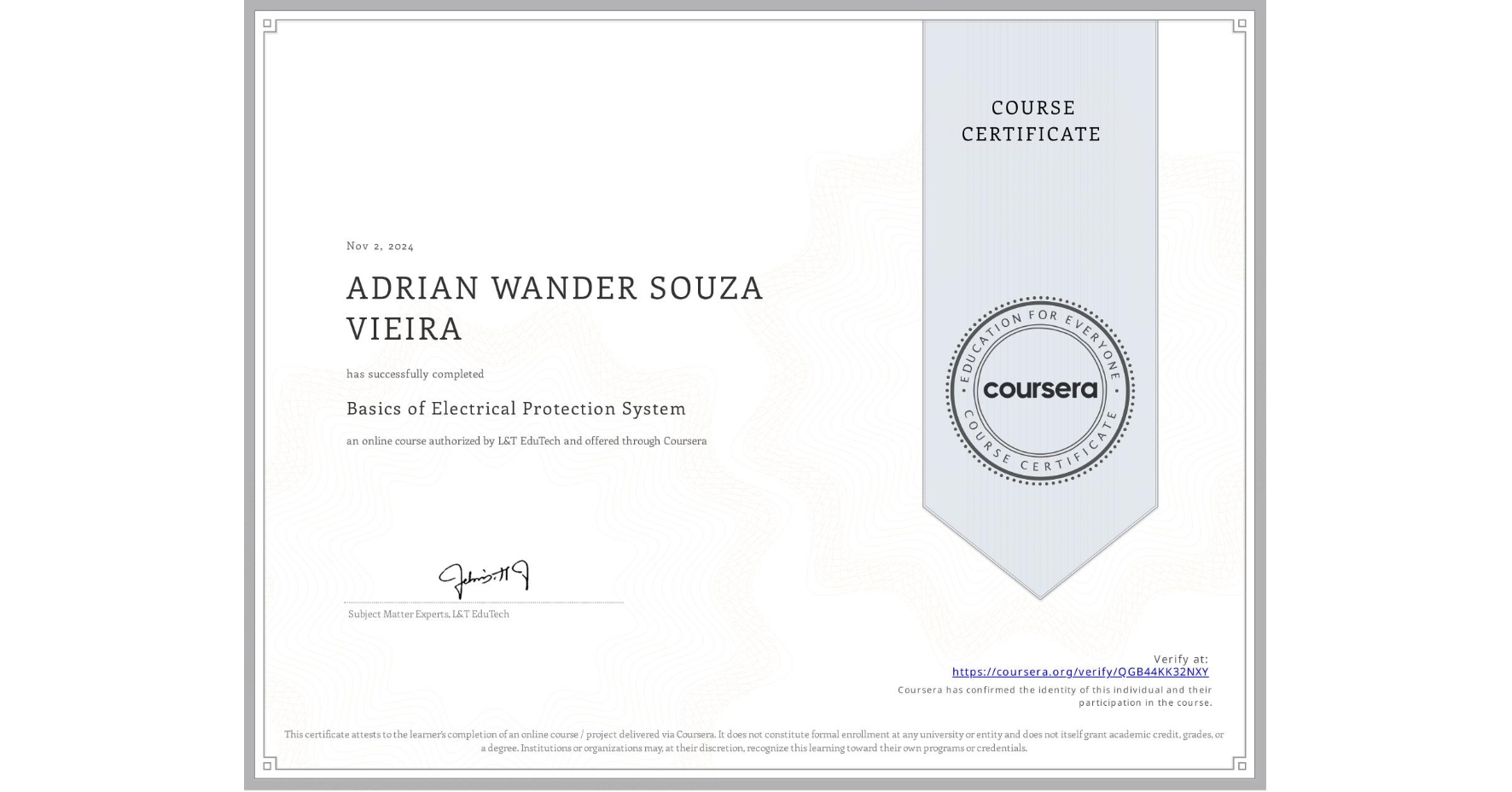 View certificate for ADRIAN WANDER SOUZA VIEIRA, Basics of Electrical Protection System, an online non-credit course authorized by L&T EduTech and offered through Coursera