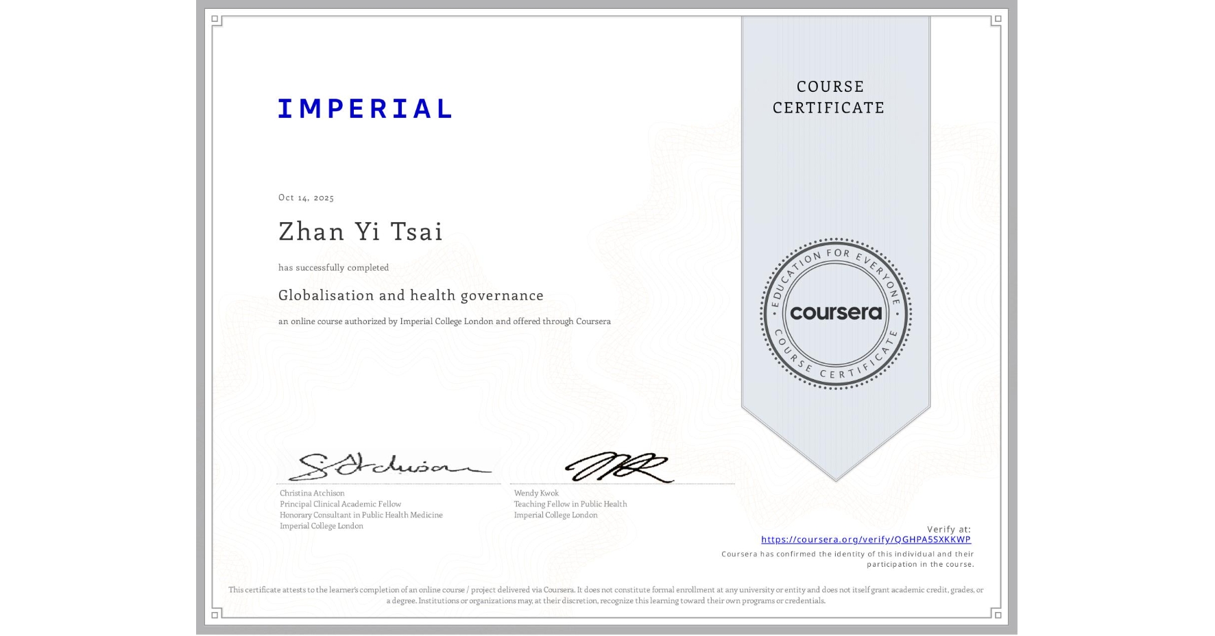 View certificate for Zhan Yi Tsai, Globalisation and health governance, an online non-credit course authorized by Imperial College London and offered through Coursera