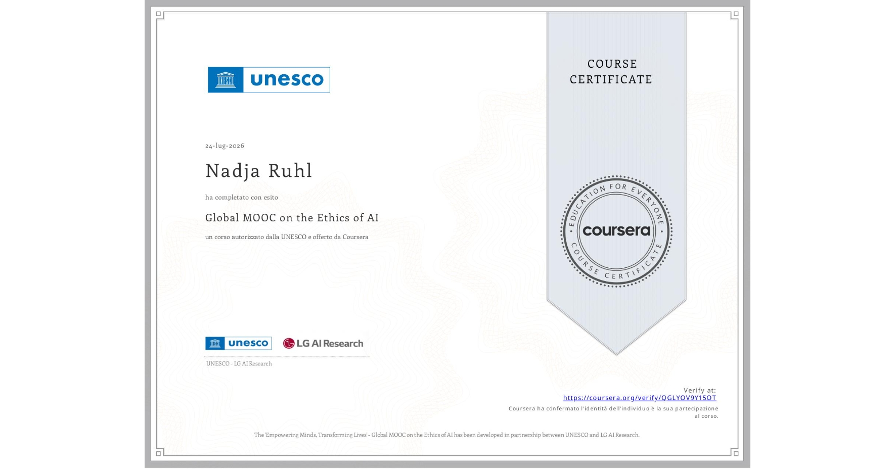 View certificate for Nadja Ruhl, Global MOOC on the Ethics of AI, an online non-credit course authorized by UNESCO and offered through Coursera