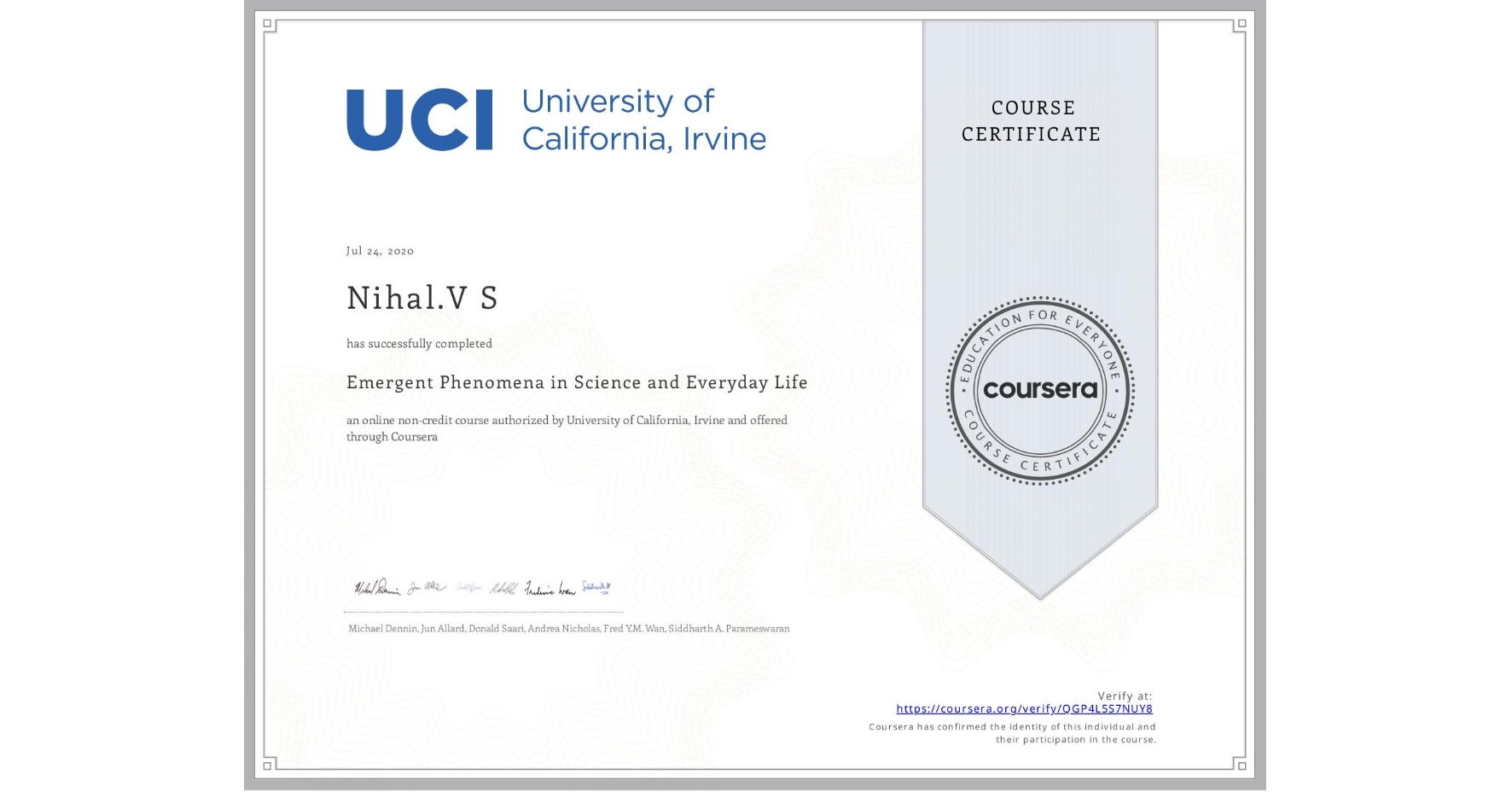 View certificate for Nihal.V S, Emergent Phenomena in Science and Everyday Life, an online non-credit course authorized by University of California, Irvine and offered through Coursera