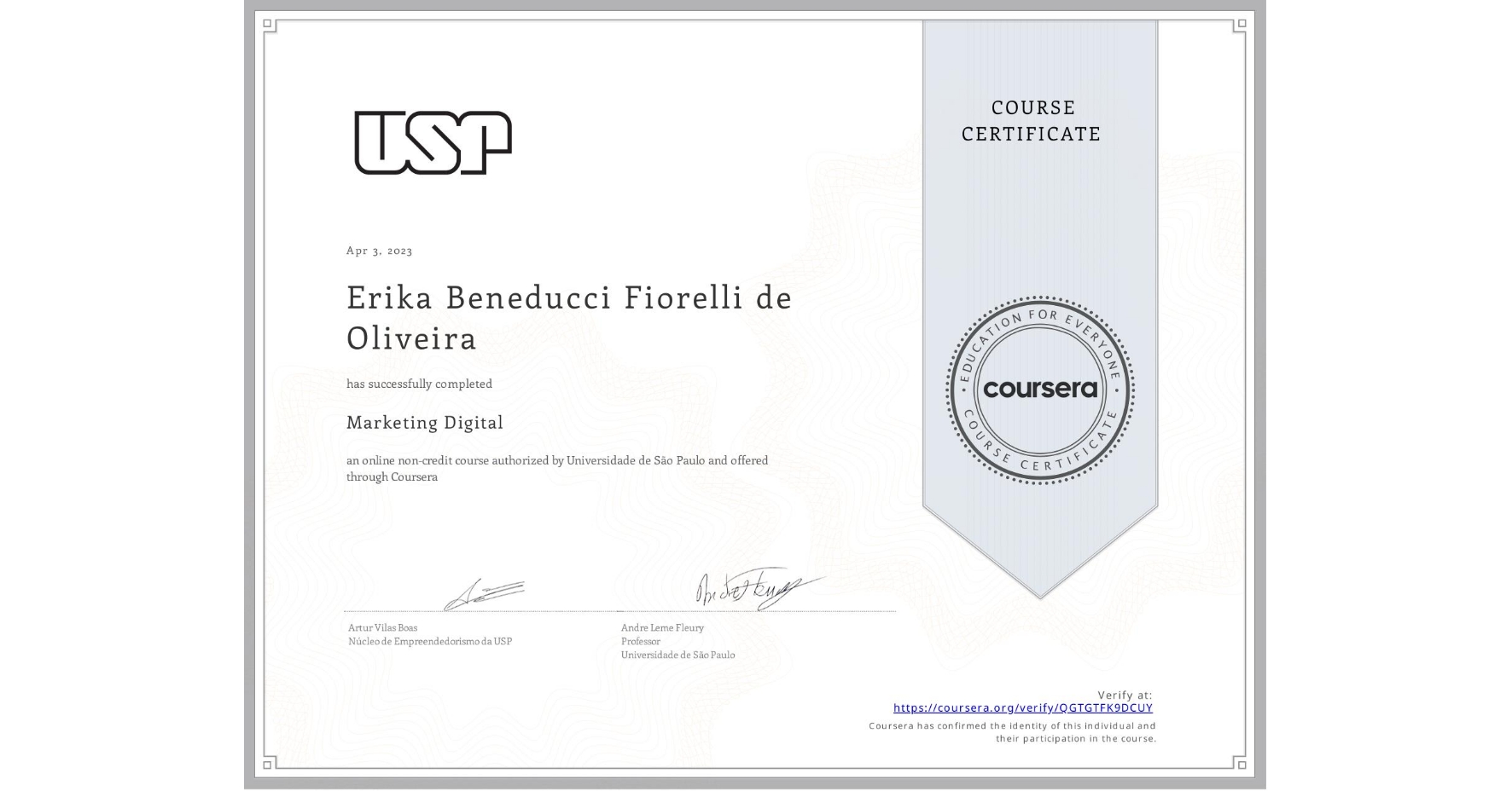 View certificate for Erika Beneducci Fiorelli de Oliveira, Marketing Digital, an online non-credit course authorized by Universidade de São Paulo and offered through Coursera