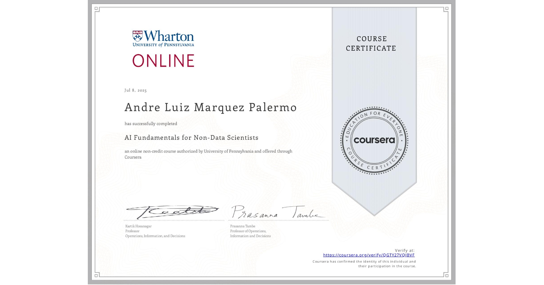 View certificate for Andre Luiz Marquez Palermo, AI Fundamentals for Non-Data Scientists, an online non-credit course authorized by University of Pennsylvania and offered through Coursera