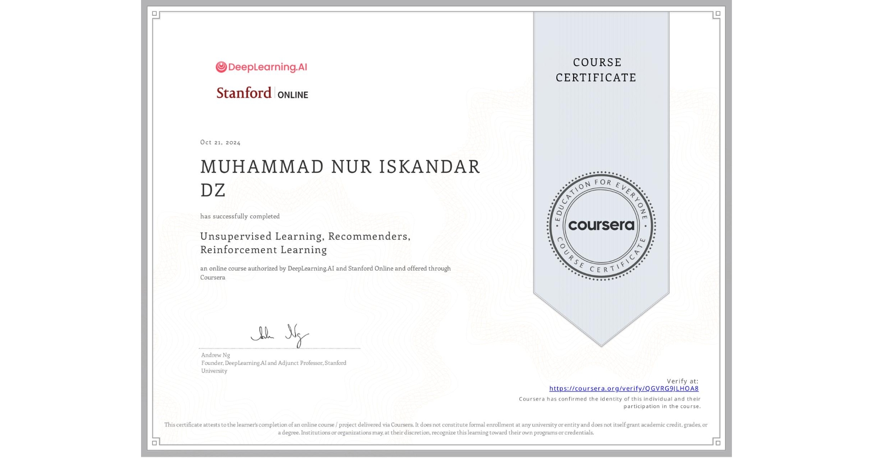View certificate for MUHAMMAD NUR ISKANDAR DZ, Unsupervised Learning, Recommenders, Reinforcement Learning, an online non-credit course authorized by DeepLearning.AI & Stanford Online and offered through Coursera