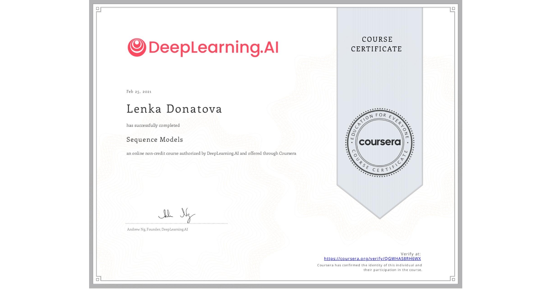 View certificate for Lenka Donatova, Sequence Models, an online non-credit course authorized by DeepLearning.AI and offered through Coursera