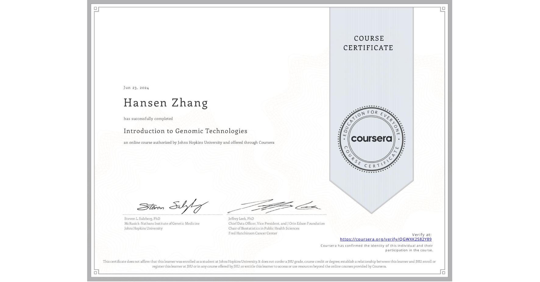 View certificate for Hansen Zhang, Introduction to Genomic Technologies, an online non-credit course authorized by Johns Hopkins University and offered through Coursera