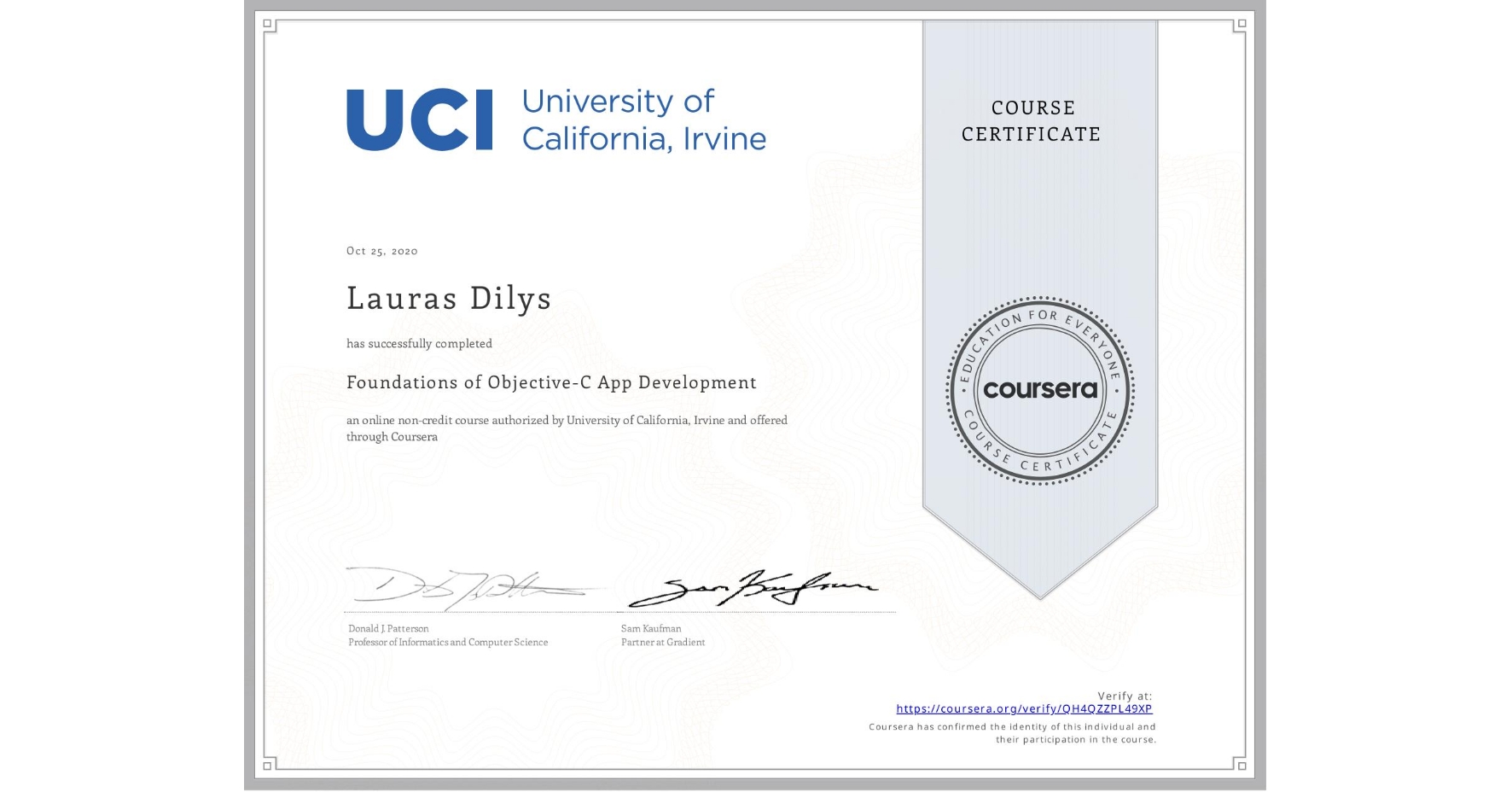 View certificate for Lauras Dilys, Foundations of Objective-C App Development, an online non-credit course authorized by University of California, Irvine and offered through Coursera