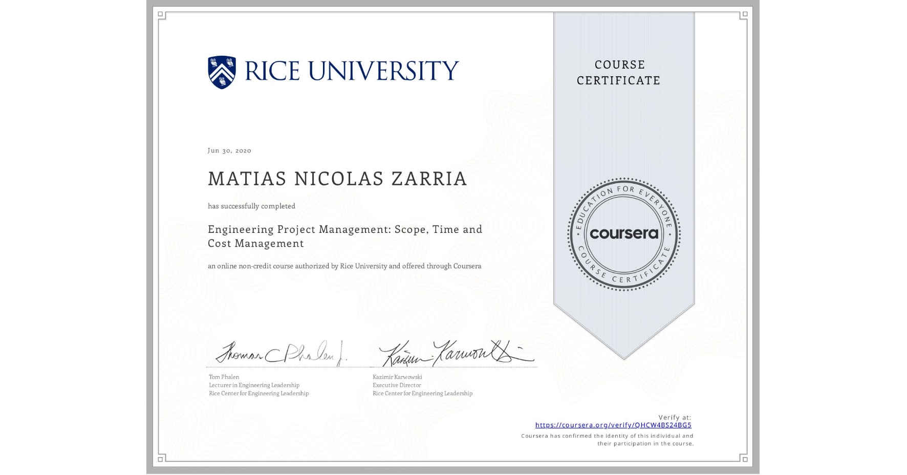 View certificate for MATIAS NICOLAS  ZARRIA, Engineering Project Management: Scope, Time and Cost Management, an online non-credit course authorized by Rice University and offered through Coursera