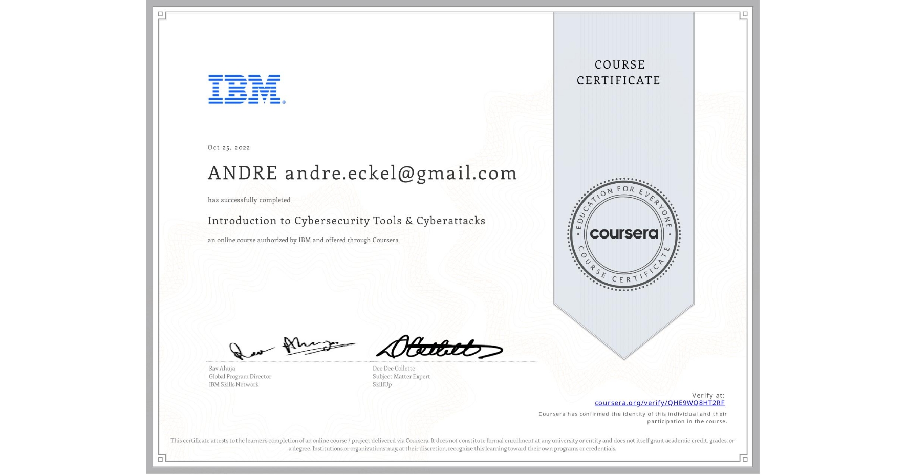 View certificate for ANDRE andre.eckel@gmail.com, Introduction to Cybersecurity Tools & Cyberattacks, an online non-credit course authorized by IBM and offered through Coursera