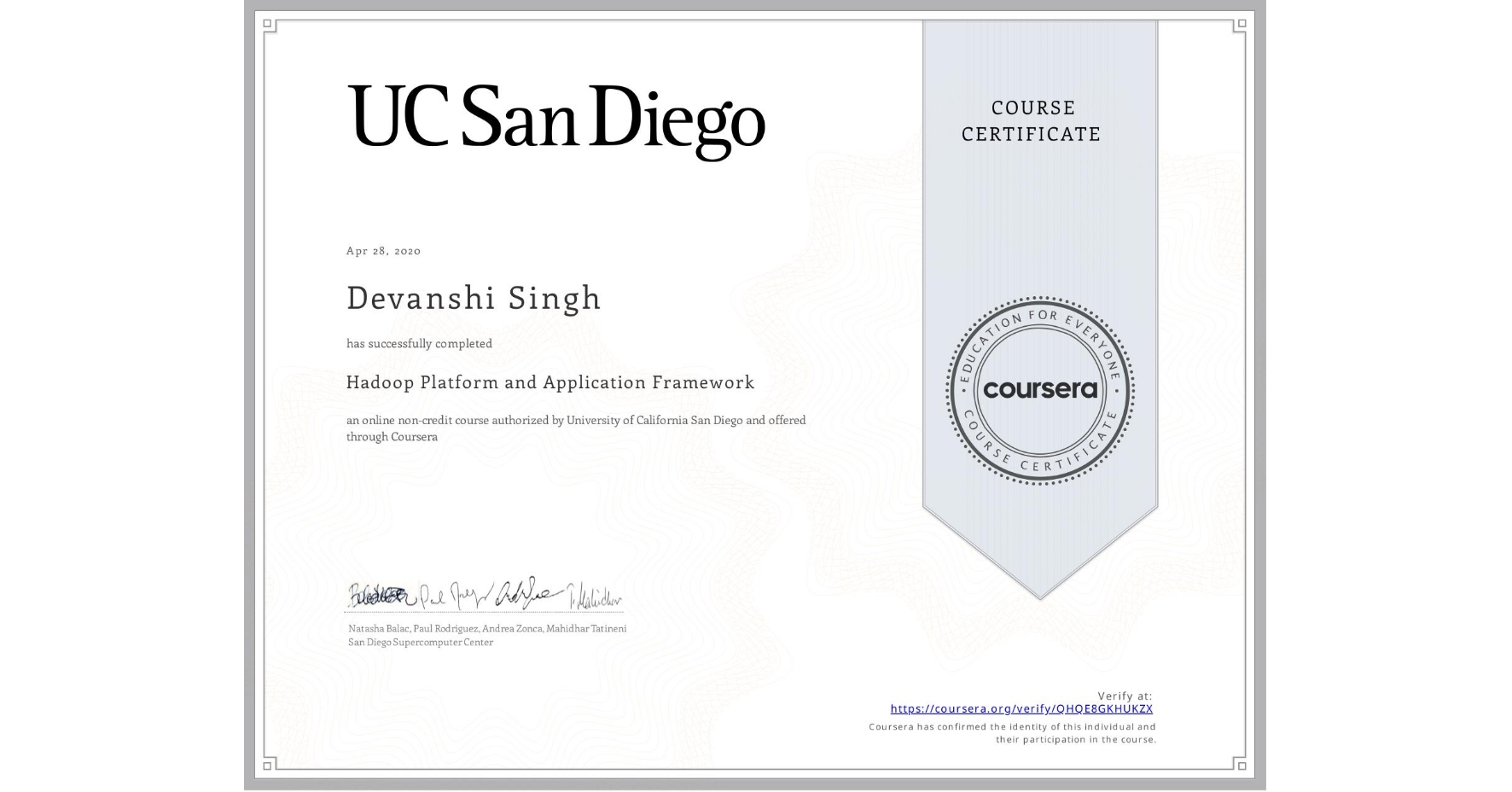 View certificate for Devanshi Singh, Hadoop Platform and Application Framework, an online non-credit course authorized by University of California San Diego and offered through Coursera