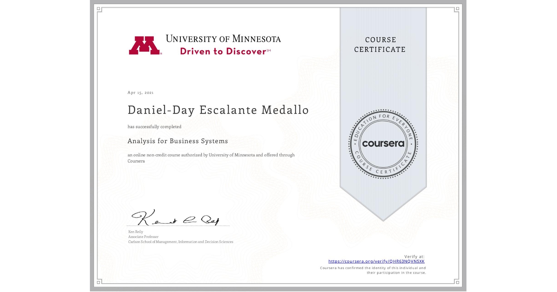 View certificate for Daniel-Day Escalante Medallo, Analysis for Business Systems, an online non-credit course authorized by University of Minnesota and offered through Coursera